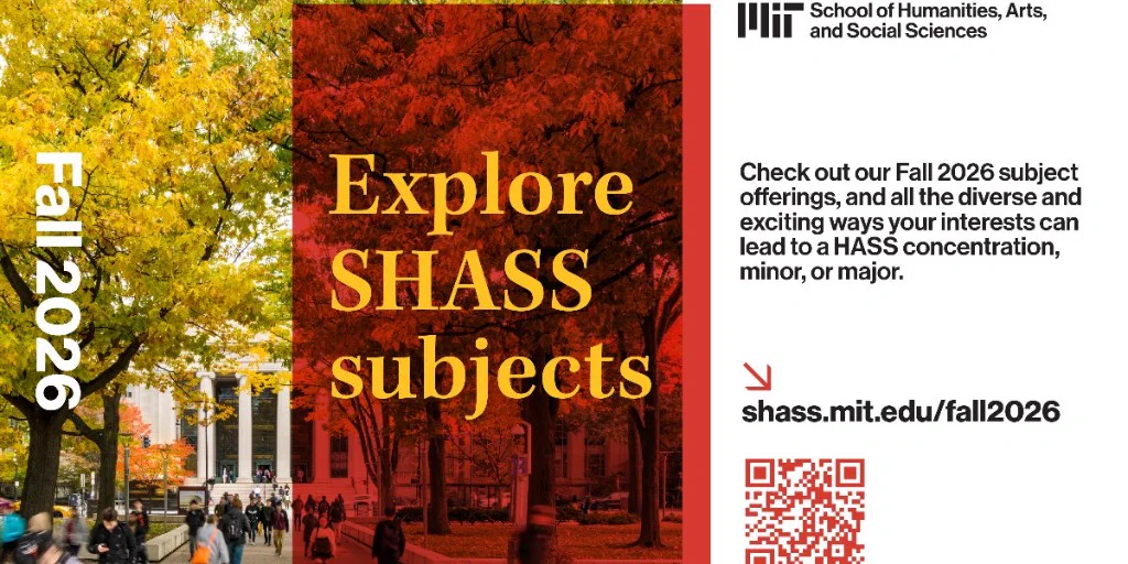 This image features a promotional design for MIT's School of Humanities, Arts, and Social Sciences. The left side shows people walking under autumn trees, accompanied by "Fall 2026." The right side highlights "Explore SHASS subjects" with information about courses and a QR code linking to shass.mit.edu/fall2026.
