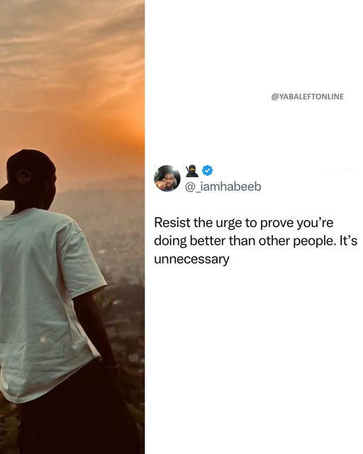 yabaleftonline's tweet photo. "Resist the urge to prove you're doing better than other people. It's unnecessary" – Man advises https://t.co/S84yoqAj7D