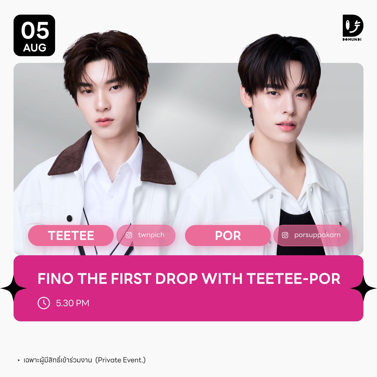 DomundiTV's tweet photo. #DMDschedule

🗓️ : 05.08.2026

FINO THE FIRST DROP WITH TEETEE-POR

🙋🏻‍♂️ : @twnpich @porsuppakarn 
⏰️ : 17.30 น. | 5.30 PM (GMT+7)
📢 : เฉพาะผู้มีสิทธ์เข้าร่วมงาน

#️⃣ : #FinoTheFirstDropWithTeeTeePor 

#twnpich #porsuppakarn
#domunditv https://t.co/fwlu55VfxU