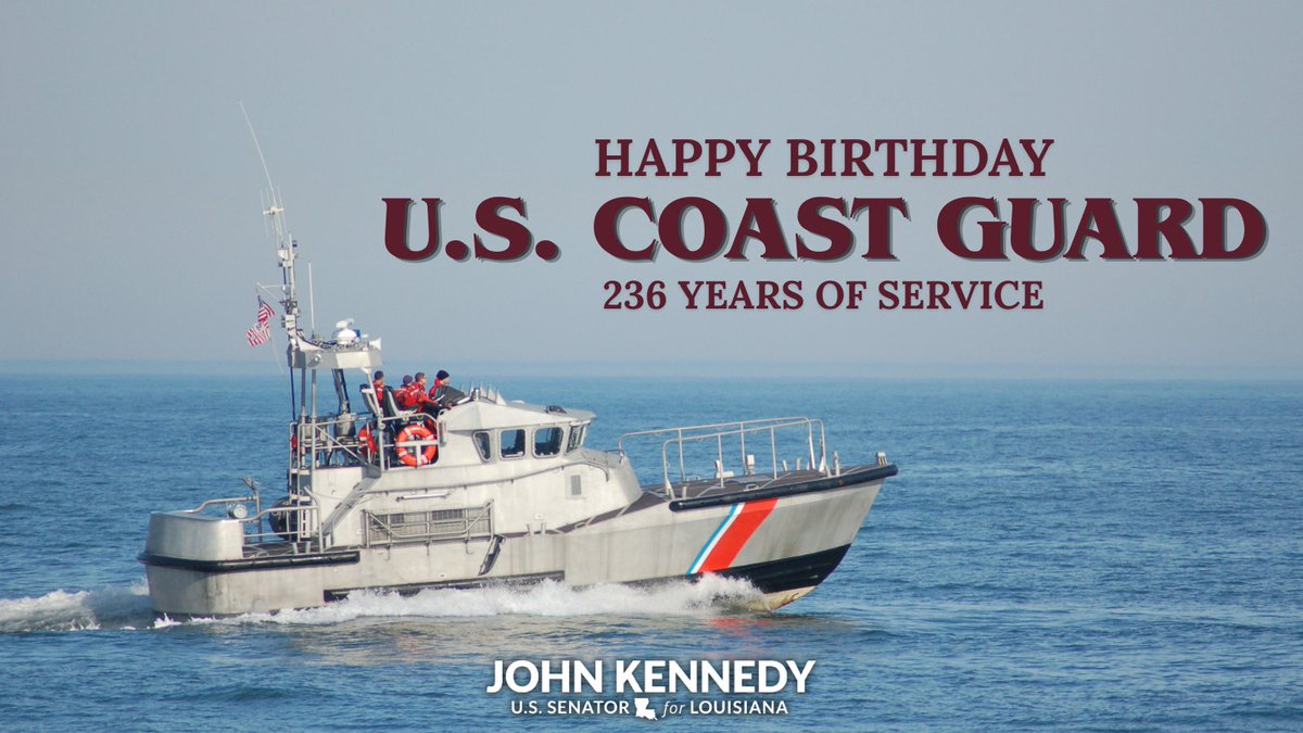 SenJohnKennedy's tweet photo. Happy 236th birthday to the @USCG. Its brave men and women have defended our waters, answered the call in emergencies and protected our freedoms. 

America is safer because of them. https://t.co/GVDlVWkTGe