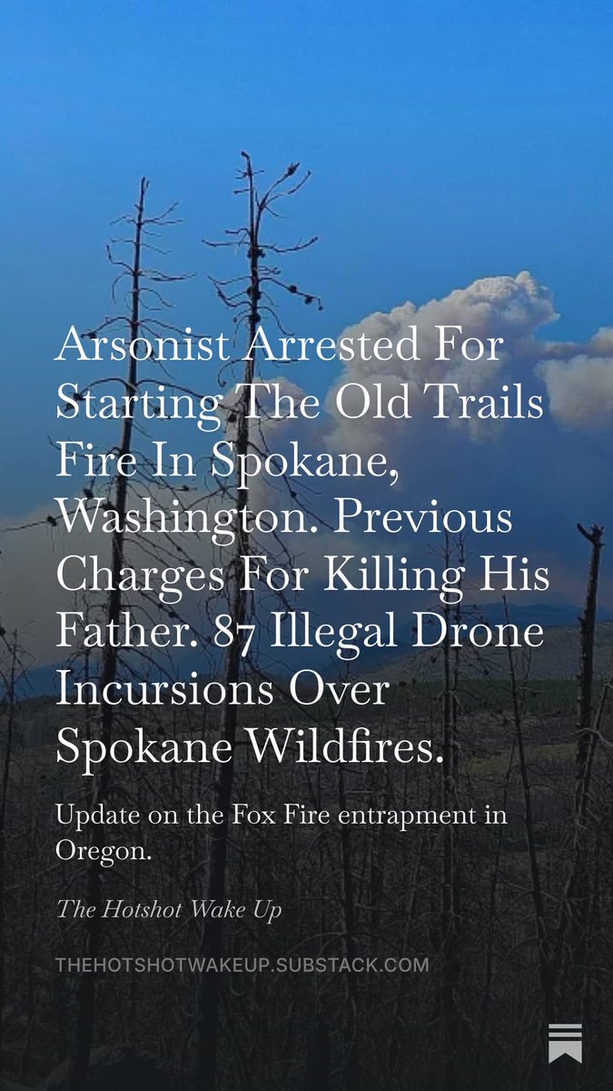 HotshotWake's tweet photo. On Today’s Show:

* A 37-year-old man has been arrested for arson in connection with starting the Old Trails Fire in Spokane, Washington. Authorities say a local civilian noticed the man acting suspiciously and called it in.

* Suspect Aaron Farinacci has previous manslaughter charges in Arizona for killing his father.

* Wildfire managers now say 87 illegal drone incursions have taken place over the fires around Spokane, Washington, disrupting operations.

* Engine rollover in California, water tender burned up in Oregon, and an update on the Fox Fire entrapment.

* CAL FIRE announces an increase in wildfire arson arrests.

* Forest Service teams up with the Department of War to test autonomous ground vehicles for resupply and logistics on wildfires.

* Full operational update and some breaking news.

https://t.co/S4ExEck2Jp