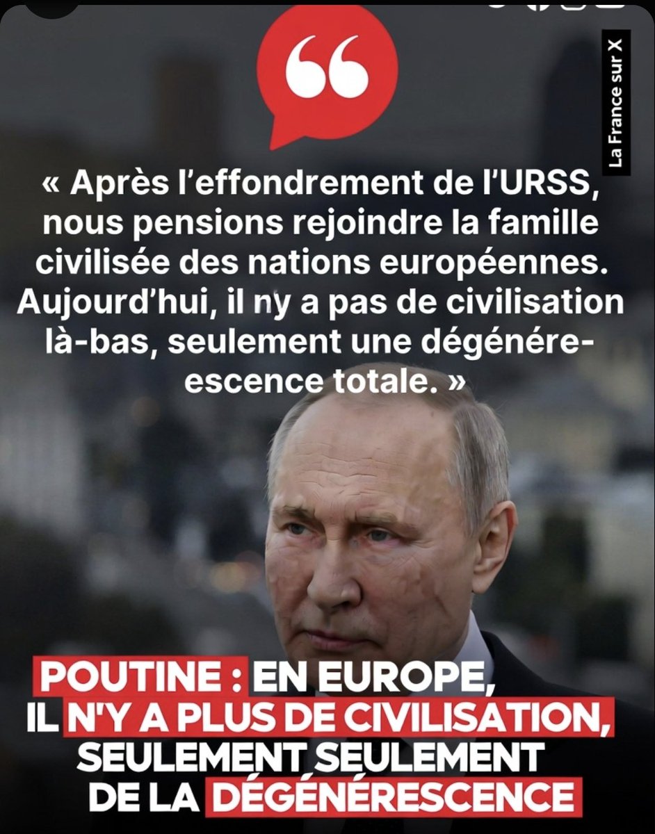 la_france_sur_x's tweet photo. 🚨 POUTINE : EN EUROPE, IL N’Y A PLUS DE CIVILISATION, SEULEMENT DE LA DÉGÉNÉRESCENCE

Il affirme qu’après l’effondrement de l’URSS, l’Europe s’est révélée être en pleine dégénérescence plutôt qu’une civilisation.

Que pensez-vous de cette déclaration ?

🇫🇷 Soutenez-nous en nous suivant sur 𝕏  🌐 Notre Telegram en cas de censure : https://t.co/7BI2uMGmUb 🇫🇷
