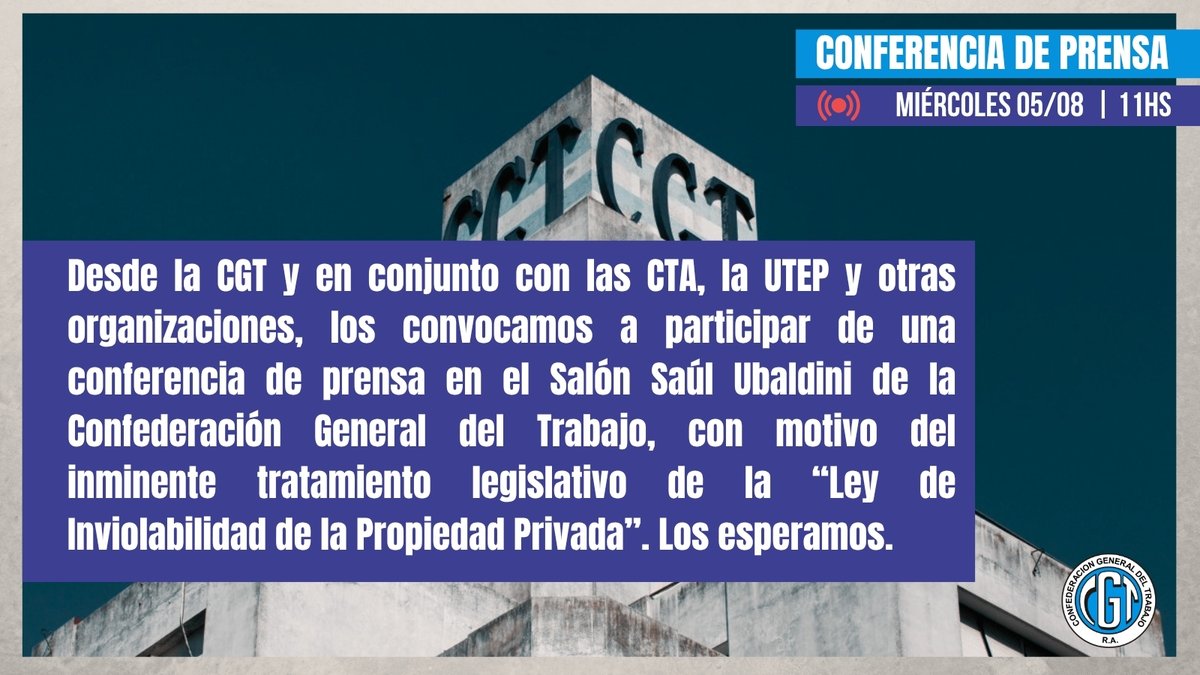 cgtoficialra's tweet photo. 📢 CONFERENCIA DE PRENSA EN LA CGT

Junto a las CTA, la UTEP y organizaciones sociales convocamos a una conferencia de prensa ante el inminente tratamiento legislativo de la denominada "Ley de Inviolabilidad de la Propiedad Privada".

🗓️ Miércoles 5/8
🕚 11 hs.
📍 Salón Saúl Ubaldini – CGT

La unidad de las organizaciones es clave para defender los derechos de nuestro pueblo.