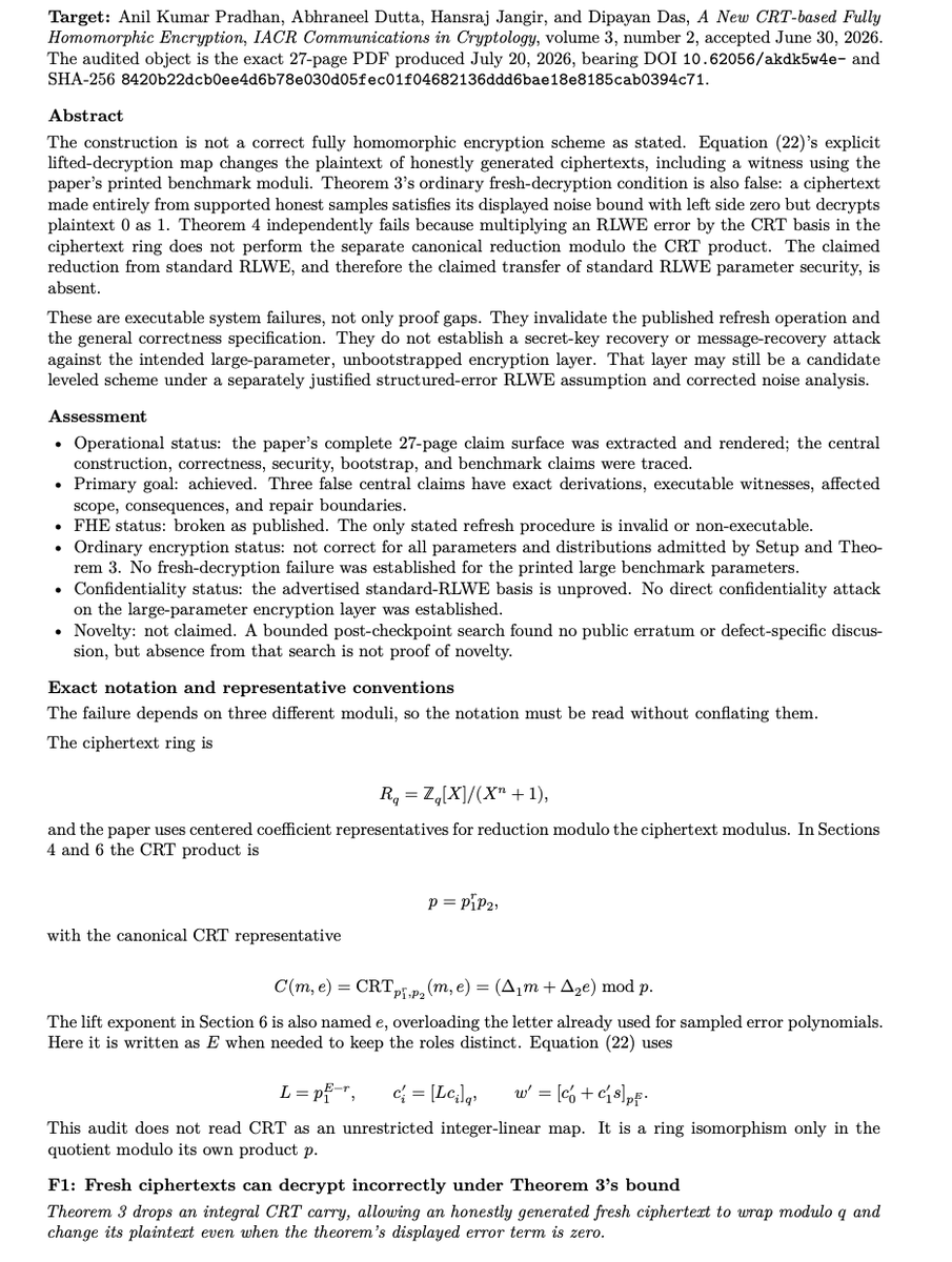 lukOlejnik's tweet photo. This Communications in Cryptology paper proposing a new CRT-based fully homomorphic encryption scheme appears fundamentally broken as proposed here. DO NOT DEPLOY IT as such. Using the paper’s  n=8192 benchmark ring, p1=65537, p2=3 and q=1236655785329645199178547201 (with a natural roughly 80-bit bootstrap lift p1^5 that remains below the 90-bit q), an honestly generated ciphertext of 0 decrypts correctly before refresh, but the published bootstrapping procedure returns 56339. After the paper scales the two ciphertext components separately, the value that should remain 0 becomes q. That value does not disappear in the next modulus because q is coprime to p1, so the plaintext changes. These are structural, real-parameter failures. Detailed analysis attached. Cryptanalysis and PoC produced with GPT-5.6 Sol.