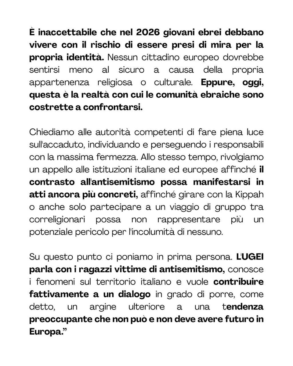 ugei_it's tweet photo. 🔷 Antisemitismo, Ugei: "Fatti di Sofia preoccupanti, serve risposta concreta"

“L'Unione dei Giovani Ebrei d'Italia esprime profondo sconcerto e ferma condanna per il gravissimo episodio di antisemitismo avvenuto a Sofia, Bulgaria, dove un gruppo di estremisti neonazisti ha tentato di assaltare l'hotel che ospitava decine di adolescenti ebrei italiani, inneggiando al nazismo.

Questo non è unicamente un comunicato di condanna: è una richiesta di presa di coscienza, dialogo e concreta risposta.

Ci domandiamo fino a che punto debba spingersi l'antisemitismo dilagante in Europa e proveniente da ogni parte, dai movimenti di diverso orientamento politico all'hate speech sui social media, prima di attuare misure ancora più impattanti per porvi un argine.

Con queste affermazioni non si intende in alcun modo sminuire il grande contributo al riguardo della politica, delle Forze dell'ordine e della società civile, ma la situazione alla quale assistiamo quotidianamente su suolo europeo richiede a nostro avviso un impegno ancora più permeante.

È inaccettabile che nel 2026 giovani ebrei debbano vivere con il rischio di essere presi di mira per la propria identità. Nessun cittadino europeo dovrebbe sentirsi meno al sicuro a causa della propria appartenenza religiosa o culturale. Eppure, oggi, questa è la realtà con cui le comunità ebraiche sono costrette a confrontarsi.

Chiediamo alle autorità competenti di fare piena luce sull'accaduto, individuando e perseguendo i responsabili con la massima fermezza. Allo stesso tempo, rivolgiamo un appello alle istituzioni italiane ed europee affinché il contrasto all'antisemitismo possa manifestarsi in atti ancora più concreti, affinché girare con la Kippah o anche solo partecipare a un viaggio di gruppo tra correligionari possa non rappresentare più un potenziale pericolo per l'incolumità di nessuno.

Su questo punto ci poniamo in prima persona. L'UGEI parla con i ragazzi vittime di antisemitismo, conosce i fenomeni sul territorio italiano e vuole contribuire fattivamente a un dialogo in grado di porre, come detto, un argine ulteriore a una tendenza preoccupante che non può e non deve avere futuro in Europa.”