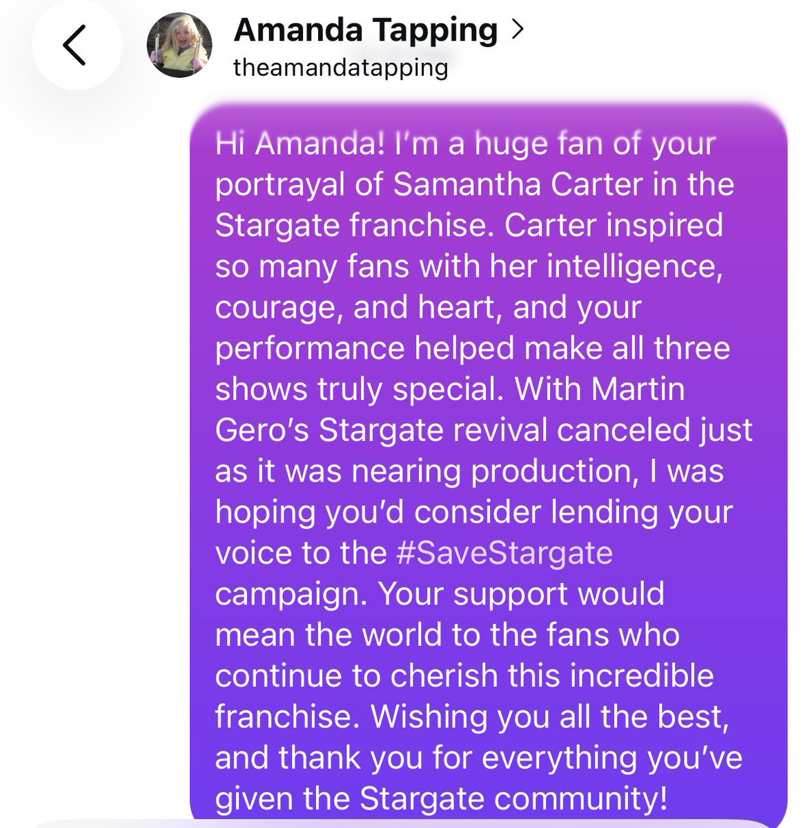 m_rosenbloom28's tweet photo. I also reached out to @amandatapping, the iconic Samantha Carter! She is more active on Instagram. Never underestimate the power of a kind message; it can inspire someone to lend a hand. #SaveStargate https://t.co/Z6jFI5WJRh