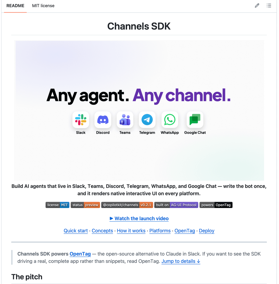 svpino's tweet photo. Here is how to build and distribute your agent via Slack, Teams, Discord, WhatsApp, or Telegram.

This is for those of you who are building an agent.

The most popular solution I've seen so far is to build a specific integration for each channel.

This takes a ton of work because each platform is different and you need to maintain all those integrations.

Using the Channels SDK from @CopilotKit will make your life way easier.

The flow looks like this:

1. Build your agent.
2. Create a channel in CopilotKit Intelligence.
3. Add the specific platform adapter you want to support.
4. Copy and paste the runtime snippet into your app.
5. Your agent is now live in that channel.

Basically, their Channels SDK handles all the plumbing that lets you integrate your agents across every messaging platform.

You know the rest from here:

Anyone on that channel can mention the agent directly to ask a question or assign work to it.

Your agent will always get the context of the conversation where the work is happening.

By the way, your agents keep full functionality here: they can use tools, retain memory across conversations, render native UI on each platform, and request human approval before important actions.

GitHub Repository: https://t.co/qmqfUV6QT7

Thanks to the team for partnering with me on this post.