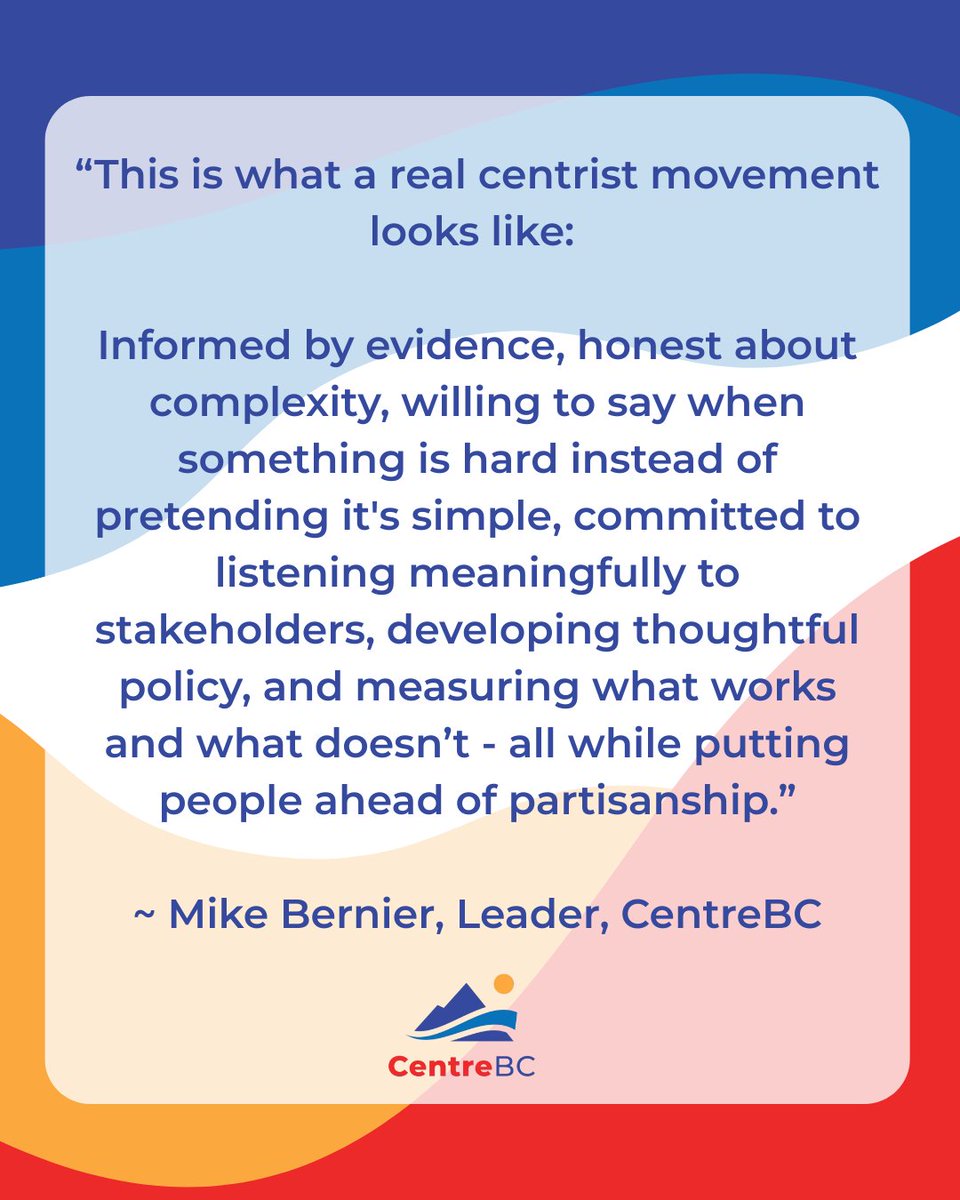 VoteCentreBC's tweet photo. You’d think evidence-based decisions, meaningful consultation, thoughtful policy development, and measuring results would be standard practice in politics.

In today’s BC political landscape, it's anything but.

That’s why CentreBC is building something different.

@Mike_A_Bernier 

#centrebc #bcpoli