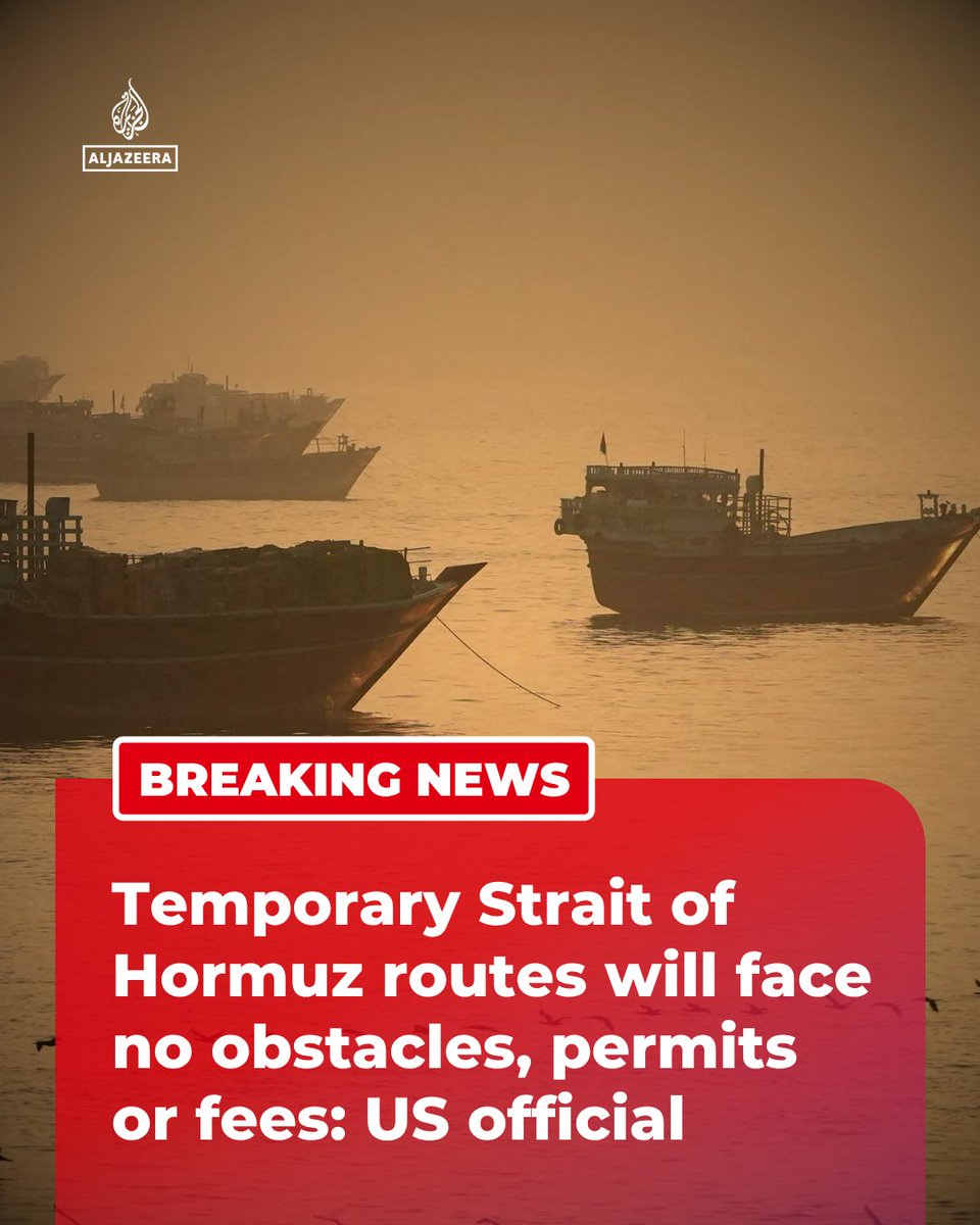 AJENews's tweet photo. BREAKING: Any temporary routes through the Strait of Hormuz will be without obstacles, permits, approvals or fees, a US official tells Al Jazeera, adding that no party controls its routes or the ability to pass through it.

🔴 More on https://t.co/5H0QqpggO4 https://t.co/t1kYSJVsJD