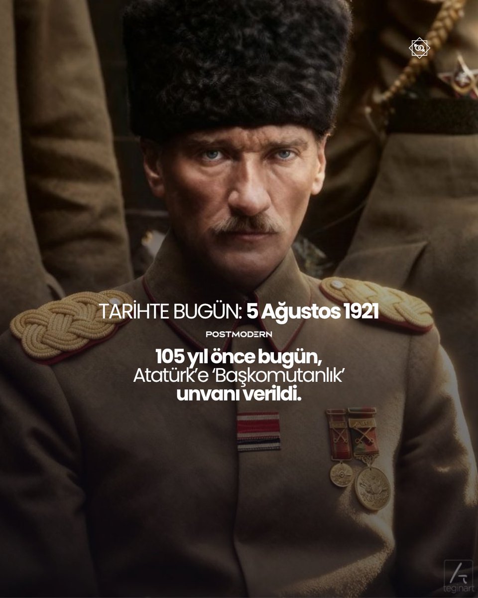 posttmodern's tweet photo. TARİHTE BUGÜN: 5 Ağustos 1921 — 105 yıl önce bugün, Atatürk’e ‘Başkomutanlık’ unvanı verildi.