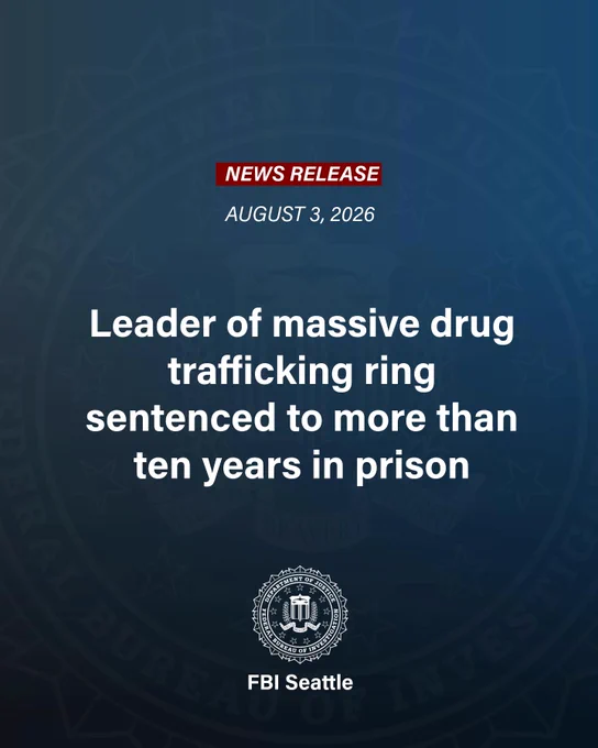 The post reads: "NEWS RELEASE - August 3, 2026. Leader of massive drug trafficking ring sentenced to more than ten years in prison." In the background and at the bottom are the FBI Seal in white, bylined by "FBI Seattle."