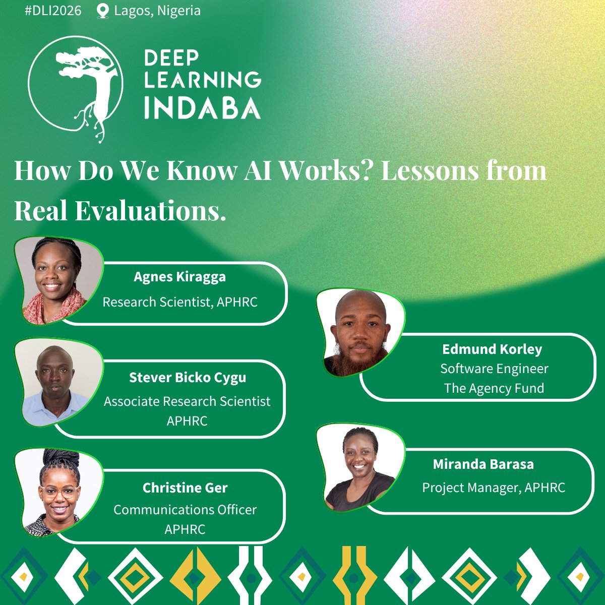 DeepIndaba's tweet photo. Workshop Spotlight Series | #DLI2026
Next up in our workshop spotlight series for the Deep Learning Indaba 2026 in Lagos, Nigeria!

This one asks the question every builder should sit with: How Do We Know AI Works? Lessons from Real Evaluations.

It is easy to claim a model works. Proving it in the real world is much harder. This workshop draws on hands-on evaluation experience to show what rigorous, real-world assessment of AI actually looks like, and what we learn when we hold systems to account.

The session brings together an experienced team:
Agnes Kiragga, Research Scientist, APHRC
Edmund Korley, Software Engineer, The Agency Fund
Stever Bicko Cygu, Associate Research Scientist, APHRC
Christine Ger, Communications Officer, APHRC
Miranda Barasa, Project Manager, APHRC

Proof over promises, and it all comes together in Lagos.
#DeepLearningIndaba #AfricanAI #SovereignIntelligence #ÌmọWa