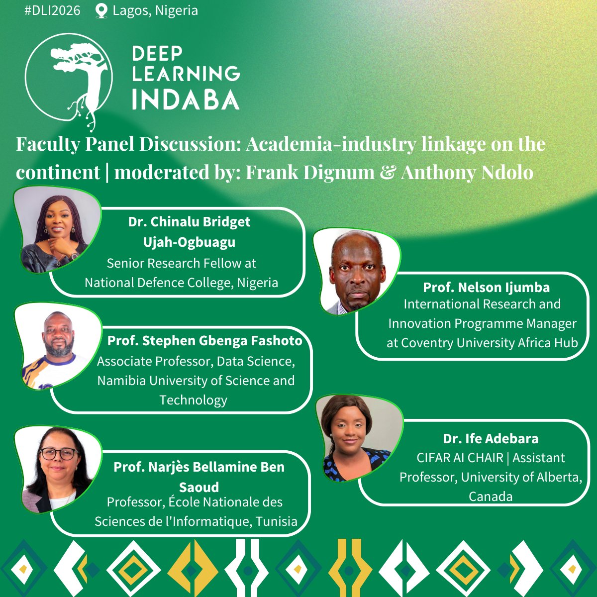 DeepIndaba's tweet photo. Faculty Panel Discussion Spotlight | #DLI2026
Next up in our spotlight series for the Deep Learning Indaba 2026 in Lagos, Nigeria, and this time it is a panel!

Faculty Panel Discussion: Academia-Industry linkage on the continent, moderated by Frank Dignum and Anthony Ndolo.

The gap between the lab and the market is where a lot of good ideas get lost. This panel brings together senior academic voices to discuss how universities and industry across Africa can work together more effectively, turning research into real-world impact.

On the panel:
Dr. Chinalu Ujah-Ogbuagu, Senior Research Fellow at National Defence College, Nigeria
Prof. Nelson Ijumba, International Research and Innovation Programme Manager at Coventry University - Africa Hub
Prof. Stephen Gbenga Fashoto, Associate Professor, Data Science, Namibia University of Science and Technology
Prof. Narjès BELLAMINE BEN SAOUD, Professor, École Nationale des Sciences de l'Informatique, Tunisia
Dr. Ife Adebara, CIFAR AI CHAIR and Assistant Professor, University of Alberta, Canada

Bridging the lab and the market, live in Lagos.

#DeepLearningIndaba #AfricanAI #SovereignIntelligence #ÌmọWa