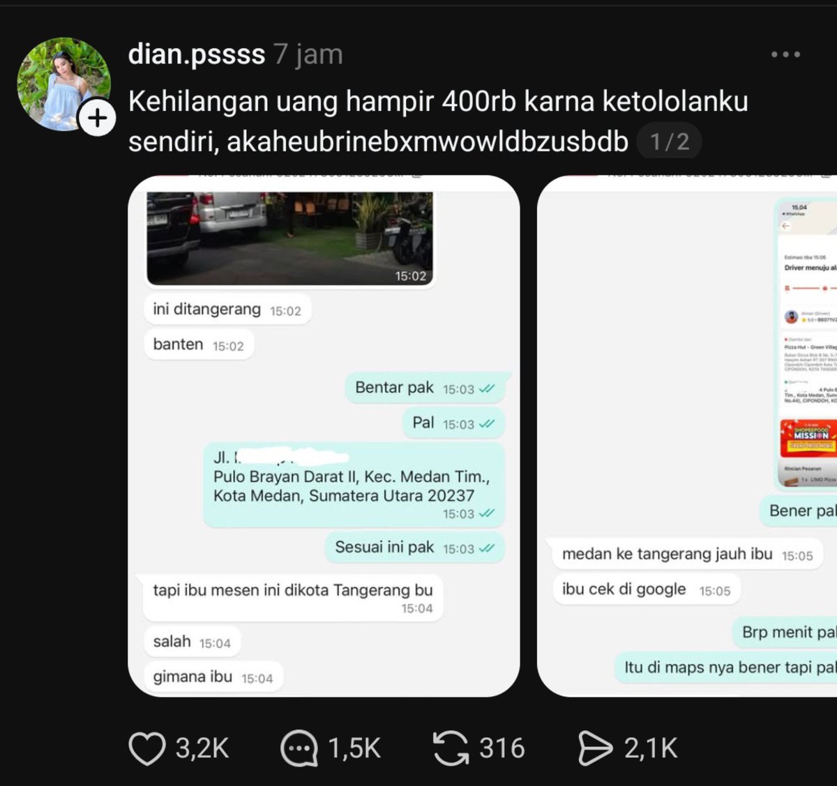 ssdariwarga's tweet photo. Ada warga thread mesen sopifud seharga hampir 400 ribu tapi hangus karena ketululannya sendiri

Jadi si ibu alias si warga threds ini pesen pizza panjang 1 meter yg harganya 370k tanpa teliti, pas mau dianter sama kurirnya ternyata kurirnya baru engeh ada yg aneh sama alamatnya. Abangnya mastiin kalo alamat pengirimannya bener atau ngga? Ibunya jawab bener katanya. 

"Bener gimana si ibu? Itu medan, ini tangerang."

Ternyata si ibu beli pizza di restoran yg di Tangerang padahal dia sendiri di Medan 😩

Yang bikin kesel, si ibu malah nanya gini, "kalo kirim ke sini nambah ongkosnya berapa pak? 40 menitan ya pak?"

Tangerang ke medan coyyy dia mau ngongkosin😭😭

Abangnya tanya lagi, "Medan mana sih ibu? Kota medan?"

Ibunya share lokasi📍📍📍

Abang sopipudnya langsung gregetan. "Bu itu mah kota medan😩😩😩. Tangerang ke medan jauh bu. Ibu coba cek google deh."

Udah segitunya si abang, si ibu malah tanya,  "Berapa menit bang?" Sekali lagi  ... BERAPA MENIT BANG CEUNAH! 

BU ITU TANGERANG KE MEDAAAAAAAAAN ALLAHUAKBAR

Abangnya masih jawabin dengan baik meskipun keliatan geregetan. "Medan ke Tangerang, coba ibucekf di google apa?"

Belum sampe situ, si ibu bilang lagi. "Iya jauh banget. Gimana kak? Mau antar ga? Saya kasih ongkosnya. Nanti saya topup di gopay atau tf."

COYYY DEMI SEKOTAK PIZZA DIA RELA KASIH ONGKOS ABANG SOPIPUD DARI TANGERANG KE MEDAN. SEKALI LAGI MEDAN😭😭

Si abangnya jawab, "Ya bingung saya, soalnya kalo ke mesan itu naek pesawat."

Dari si ibu langsung bilanb 'oh'. 

Dia baru nyadar kalo tangerang ke medan tuh jauh banget. YAIYALAH! gue kalo jadi abangnya udah gue ketik gini: LU DARI TADI GUE SURUH CEK GOOGLE LU CEK KAGA SIH?? TANGERANG AMA MEDAN TUH BEDA PULAU BUSETTTTT! 

Mana plotwisnya si ibu ini umurnya masih 20an akhir😭 lu kata gue segaptek apa sih apa gatau medan tangerang tuu sejauh apa? Bahkan ga punya hp pun tahu karena ada mata pelajaran geografi