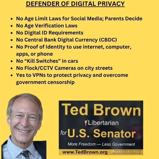LPNational's tweet photo. “Politicians around the world are pushing hard for age verification and digital ID to control everyone.

We must fight this everywhere right now. If we lose this fight, our freedoms will be gone for good.” 

– Ted Brown, Libertarian for U.S. Senate https://t.co/BTRe9LX65C