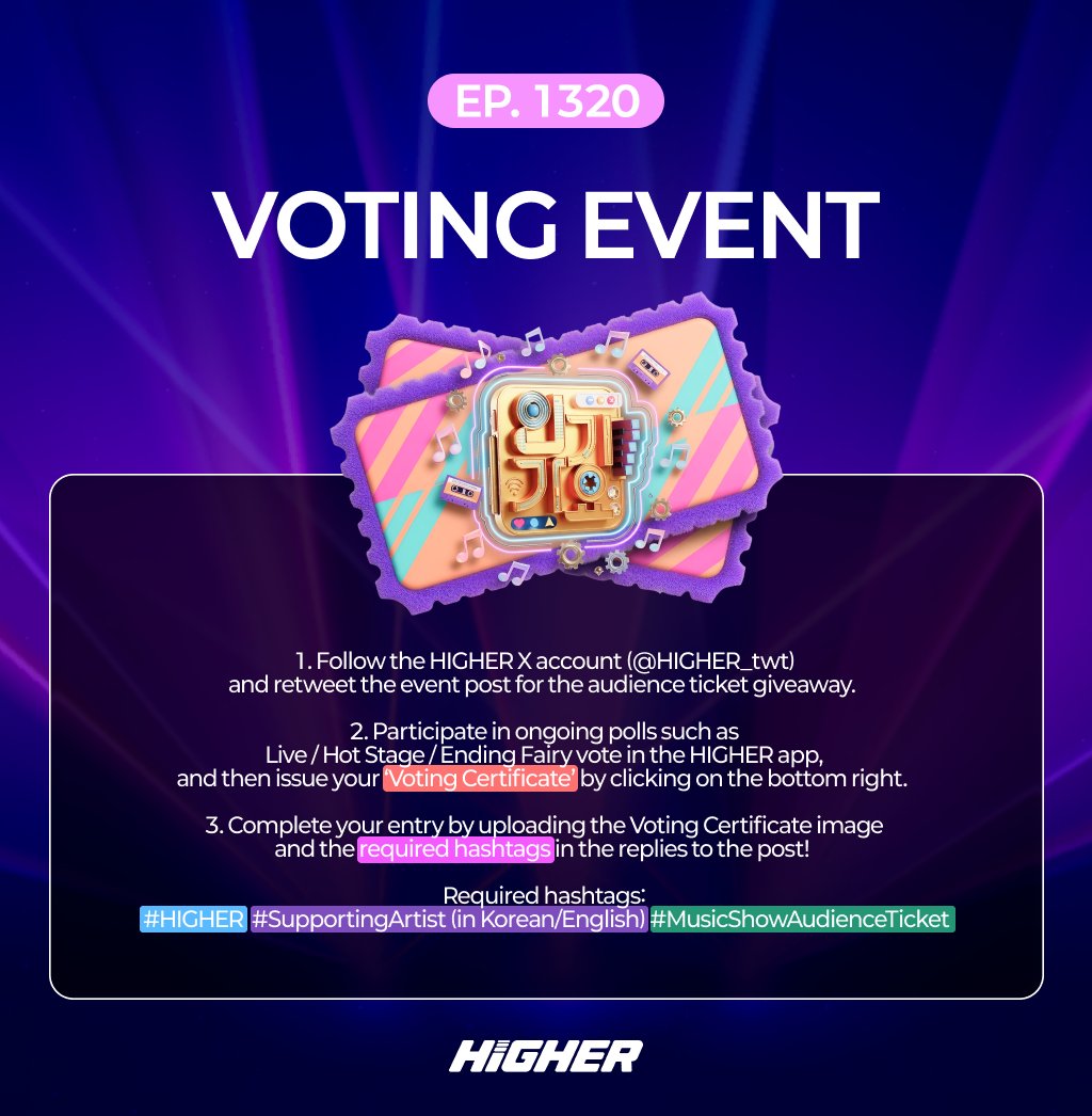 HIGHER_twt's tweet photo. SBS 인기가요 1320회 방청권 응모 OPEN!

HIGHER 투표하고 인기가요에서 최애 무대 직관 기회까지! 🎶

☑️ 참여 방법
1. HIGHER X 계정(@HIGHER_twt) 팔로우 및 방청권 이벤트 게시글 RT 
2. HIGHER 앱 내 실시간 투표 / 핫스테이지 / 엔딩요정 등 진행 중인 투표 참여 후, 우측 하단 ‘투표 인증서’ 발급
3. 해당 게시글 답글에 투표 인증서 이미지와 필수 해시태그 업로드 시 응모 완료!
- 필수 해시태그: #하이어 #HIGHER #응원하는아티스트(한글/영어) #인기가요방청권

📅 응모 기간: 8월 5일(수) ~ 8월 12일(수) 18:00 (KST)

🎁 추첨을 통해 SBS 인기가요 1320회 (8월 16일 방송) 방청권을 드립니다! (*1인 1매 / 당첨자 개별 DM 안내 예정)

#HIGHER #하이어 #INKIGAYO #인기가요 #방청권이벤트 #방청권 #직관
