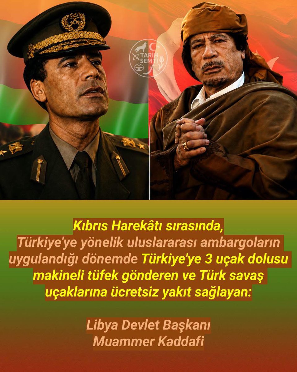 sibelsengul_'s tweet photo. "Gelin ve ihtiyacınız olan her şeyi alın. Bu depodaki tüm malzemeler ihtiyaçlarınızı karşılayacak durumdaysa, istediğinizi almakta özgürsünüz ve ben bu konuda sizin destekçinizim."  🇹🇷🇱🇾

💬Muammer Kaddafi

1974 Kıbrıs Barış Harekâtı sırasında, Türkiye'ye yönelik uluslararası baskıların yoğunlaştığı dönemde Libya, Türkiye'ye destek veren önde gelen ülkelerden biri oldu.

Dönemin Türkiye'nin Libya Büyükelçisi Uluç Özülker'in aktardığına göre, Muammer Kaddafi Türkiye'ye silah depolarını açarak şu sözleri söyledi:

"Gelin ve ihtiyacınız olan her şeyi alın. Bu depodaki tüm malzemeler ihtiyaçlarınızı karşılayacak durumdaysa, istediğinizi almakta özgürsünüz ve ben bu konuda sizin destekçinizim."

Bu çağrının ardından Türk Silahlı Kuvvetleri Libya'ya uzmanlar gönderdi ve Türk silahlarıyla uyumlu askerî ekipmanlar Türkiye'ye teslim edildi. Özülker'e göre Kaddafi, yalnızca harekât sırasında değil, sonrasında da Kıbrıs meselesinde Türkiye'ye desteğini sürdürdü.