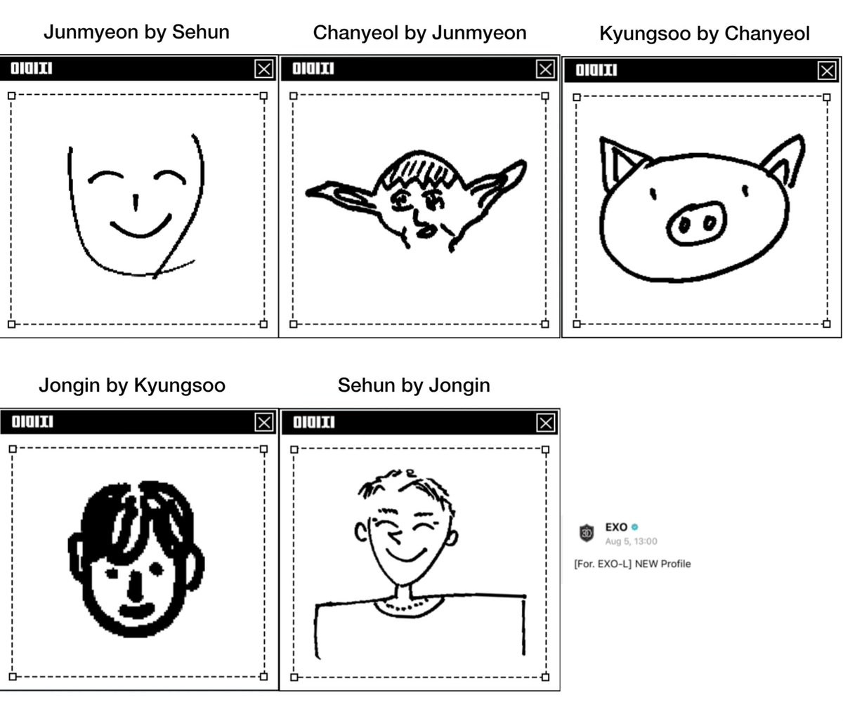xunhuas's tweet photo. EXO members’ new profiles written by each other for #HappyEXOLDay 🩶

🐰 SUHO’s Profile by SEHUN

Name: Kim Junman
Image: ☺️
Age: 36-37
Position: Someone who has it all
Fan-attracting point: Teeth
Hashtags that describe me:
#.GuardianAngel
#.Ttuejang (“Duìzhǎng/Leader”in Chinese) 
#.Cutie
Habit: Kakkkkikkekkakak (His laugh)
What is Sehun to Suho?: The best human being ever

Key Elements
Aegyo (Cuteness): 100%
Sense of humor: 100%
Presence: 100%
Charm: 100%

🍒 CHANYEOL’s Profile by SUHO

Name: Choiaenyeol 
Image: Yoda
Age: 34
Position: In charge of being the comedian
Fan-attracting point: Happy Virus
Literally a Virus itself…
Hashtags that describe me:
#.HandsomeMan 
#.GeniusComposter 
#.Teeth
Habit: Everything that touches Chanyeol’s hands breaks..
He’ll break everything…
What is Suho to Chanyeol?: The leader hyung-nim whom I respect the most in the world!

Key Elements
Aegyo (Cuteness): 100%
Sense of humor: 100%
Presence: 100%
Charm: 100%

🐧 D.O.’s profile by CHANYEOL

Name: Doh Kyungsoo 
Image: 🐷
Age: 33
Position: (In charge of) meals
Fan-attracting point: Eating heartily
Hashtags that describe me: 
#.Cooking 
#.GoodRestaurant 
#.HoneyVocalCords
Habit: “Is it delicious?”
What is Chanyeol to D.O.?: A friend

Key Elements
Aegyo (Cuteness): 100%
Sense of humor: 100%
Presence: 100%
Charm: 100%

🐻 KAI’s profile by D.O.

Name: Kim Jongeon KAI
Image: 👦🏻
Age: 30s
Position: Dance machine
Fan-attracting point: Super sexy
Habit: Taking off socks
Hashtags that describe me: 
#.Dance 
#.Barefoot 
#.Bronze(Skin)
What is D.O. to Kai?: A reliable hyung

Key Elements
Cuteness: 50%
Sense of humor: 80%
Presence: 100%
Charm: 100%

🐥 SEHUN’s profile by KAI

Name: Sehun
Image: 👦🏻☺️
Age: 7 years old
Position: Maknae
Fan-attracting point: Broad shoulders, unexpected eye smile
Habit: Hitting other people when laughing
Hashtags that describe me: 
#.BubbleTea 
#.Shoulders 
#.Handsomeness
What is Kai to Sehun?: A treasure

Key Elements
Aegyo (Cuteness): 100%
Sense of humor: 100%
Presence: 100%
Charm: 100%
