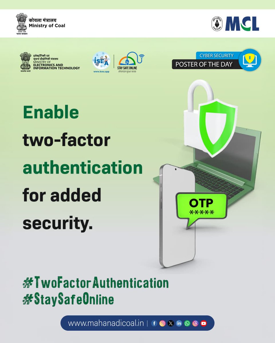 mahanadicoal's tweet photo. Double up your defense, lock down your digital life!
Enable Two-Factor Authentication (2FA) and stay one step ahead of cyber threats. Your security is in your hands make it stronger today.
#TwoFactorAuthentication #StaySafeOnline #CyberSecurity #DigitalSafety #OnlineSecurity #ProtectYourData #OTP #SecureAccounts #ThinkBeforeYouClick #CyberAwareness
@CoalMinistry @CoalIndiaHQ @GoI_MeitY