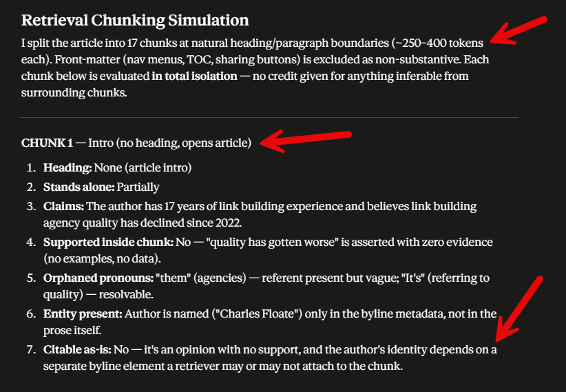 Charles_SEO's tweet photo. BRAND NEW AI SEO TIP THAT COSTS $0 AND TAKES UNDER 15 MINUTES 🚨

Use MY EXACT PROMPT in any (good) AI - Then upload or paste your page, and the AI will split it into ~300 token chunks the way a retriever would, then checks each chunk in isolation: Does the claim survive without the surrounding context?

Because most AI search doesn't read your page - It's retrieving passages (chunks) from 5-50 different pages...

Your content gets split into blocks before retrieval, then the model often pulls the chunks that match the query and ignores everything else.

So if your claim sits in one chunk and the evidence supporting it sits in the next one, the retriever pulls ONE WITHOUT THE OTHER.

Half a fact, no context = Unusable and usually not cited.

And your rankings look completely fine while it's happening 🙃

Here's how to check in 15 minutes, for free:

STEP 1 - Pick a page that SHOULD be getting cited

Not your homepage - Pick a page that already ranks well, answers a real question, and isn't getting the love it should be from AI Overviews or chatbots.

That gap is usually a chunking problem, not a content problem.

STEP 2 - Grab the actual text

Copy the body content - No nav, no footer, no sidebar - just what a retriever would actually work with.

STEP 3 - Run this EXACT prompt

Paste it into Claude, ChatGPT, Grok or Gemini along with your content:

You are simulating how a retrieval system processes a web page for AI search.

Take the content below and split it into chunks the way a retriever would: roughly 250-400 tokens each, breaking at natural heading and paragraph boundaries.

Then evaluate EVERY chunk in complete isolation, as if it were the only text you had ever seen. For each one, output:

1. CHUNK NUMBER and the heading it sits under
2. STANDS ALONE: Yes / Partially / No
3. WHAT IT CLAIMS: the main assertion, in one sentence. Write "nothing assertable" if there isn't one.
4. IS THE CLAIM SUPPORTED INSIDE THIS CHUNK: Yes / No - is the evidence, number, example or reasoning present in this same chunk, or does it live elsewhere?
5. ORPHANED PRONOUNS: list every "it / they / this / the company / we" where the entity it refers to is NOT named inside this chunk
6. ENTITY PRESENT: is the main subject explicitly named in this chunk, or only implied?
7. CITABLE AS-IS: could a model quote or paraphrase this chunk in an answer without needing any other part of the page? Yes / No

After the chunk-by-chunk breakdown, give me:

- The 3 WEAKEST chunks and the specific reason each one fails
- Every case where a CLAIM and its SUPPORTING EVIDENCE ended up in different chunks
- A rewrite of the single worst chunk so that it stands completely alone

Be harsh. Do not give credit for anything a human reader would infer from the rest of the page. If the chunk does not contain it, it does not exist.

CONTENT:
[paste your page here]

STEP 4 - CITABLE AS-IS" 

That column is whether you need to upgrade that chunk or not (or have a writing agent do it for you) - And in AI SEO client pages that I run this through, nearly 95% of the chunks need fixing...

STEP 5 - Fix the splits, not the writing

You're not rewriting the page from scratch, you're moving things to the correct structure, format and order:

- Pull the evidence UP into the same block as the claim
- Name the entity again at the top of each section instead of relying on "it"
- Break long sections with a heading BEFORE the claim, not after it
- Move orphaned stats out of the conclusion and next to what they prove

Same content, very similar word count, but completely different retrieval behaviour.

I ran this on my link building services page example from the other day because whilst it's ranking very well in Google, it's not doing as well in ChatGPT or Claude - And the prompt found exactly why...

Everyone in this industry is currently buying $500/mo dashboards to tell them they aren't getting cited.

None of them tell you WHY.

This does, it's FREE, and it takes 15 minutes.

Plus it can be automated too 🎩