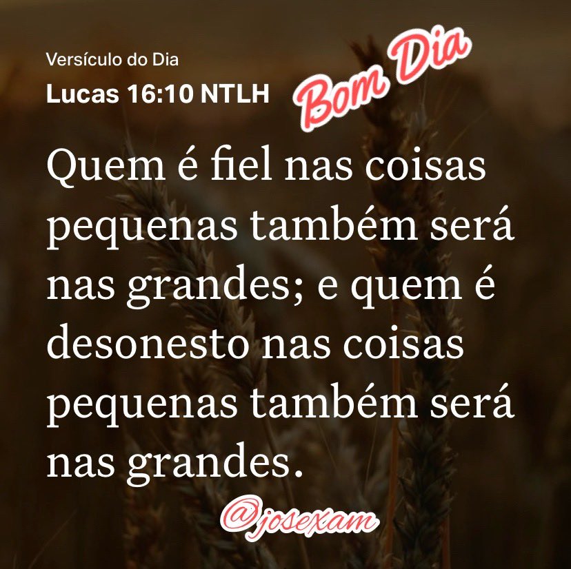 josexam's tweet photo. 🌞 Bom Dia.
🗂️ Versículo do Dia.
📖 “Quem é fiel nas coisas pequenas também será nas grandes; e quem é desonesto nas coisas pequenas também será nas grandes.
Lucas 16:10 NTLH
https://t.co/Znat2hdx2J
#gratidão #Deuséfiel #Deusnocomando #versiculododia #confie https://t.co/YRQvs2PIc5