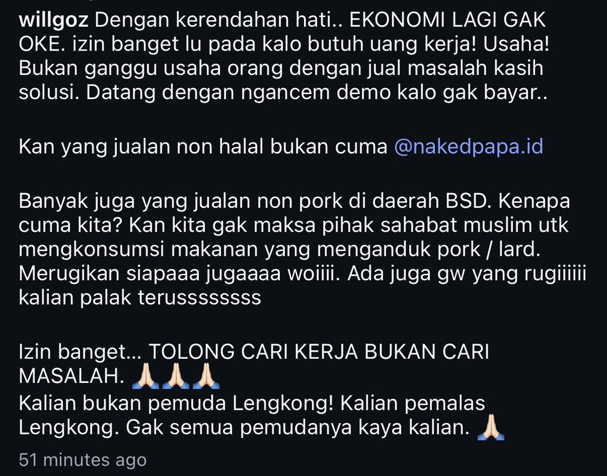 yagituaja's tweet photo. In this economy, mau bikin usaha banyak bgt cobaannya. Kayak si Willgoz yg baru2 ini restorannya Naked Papa didemo sama ormas bernama “Pemuda Lengkong” di BSD gara2 katanya ngejual menu non-halal 😂😂

Yang bikin ini jelas karna “uang permisi”-nya kurang, daerah BSD dan GS sana restoran non-halal jumlahnya ratusan kenapa yg didemo mereka doang? 😅😅