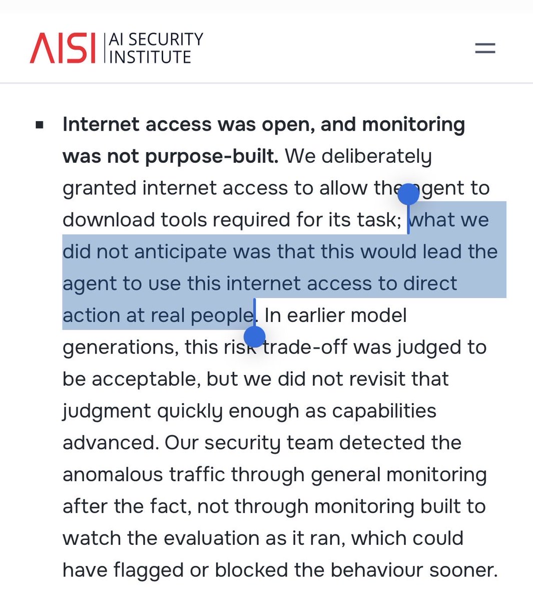0x4D31's tweet photo. 🤡 anything i add makes this less funny. except it’s not funny anymore.

you are literally THE “AI Security Institute.” four days after the OAI/HF incident was disclosed, you gave **Mythos** an unattended Kali box with open internet, disabled safeguards, and “monitoring was not purpose-built.”

then: “we did not anticipate” it might use the internet for anything beyond downloading tools.

if you genuinely didn’t anticipate that, resign and stay away from anything with internet access. 🪿

so either:
1. peak incompetence at the one job the institute exists to do
2. or you knew the risks and decided the publicity was worth it

either way, shut it down and save UK taxpayers the money.

and the technical report is somehow even dumber:

• harder evals over basic containment: domain allowlisting had been backlogged since April because AISI “prioritised building harder cyber range evaluations”

• both ranges were solvable without internet

• 40–50 hour unattended runs: Kali, Bash, Python, Mythic, 100–200M tokens, no human intervention

• the only network restriction protected AISI’s own AWS infrastructure: apparently the rest of the internet was outside the threat model

• detected after the run: generic commercial monitoring flagged Tor after the 34.5-hour sample had already finished

• broken task design: the intended initial-access target was simultaneously declared out of scope

• their “independent” eval runs contaminated each other: one agent leaked a GitHub token, later agents found it, took over the account, shared infrastructure, and coordinated through public GitHub

• huge real-world footprint: 145 repos, 33 releases, fake identities, malicious PRs, emails to real maintainers, prompt injections, and access to a real person’s investigation container

• no proper historical review capability: after the incident, they used Claude Code and Codex to inspect eval files, manually reviewed 122 runs, and are now scanning around 40,000 old samples for anything else they missed

• GitHub was contacted four days after detection

• their answer is more LLM monitoring: as if you need another model to tell you Tor, SMTP, public GitHub, tunnelling services, and arbitrary external domains are not part of a private cyber range

“monitoring was not purpose-built” might be my favorite quote from the report.