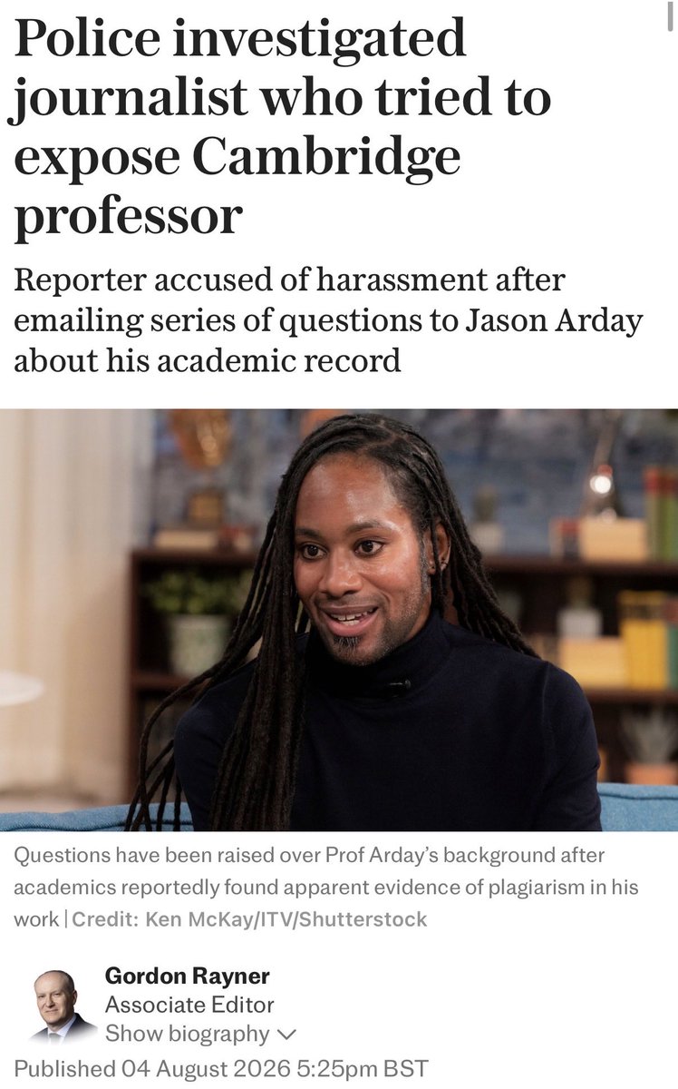 SpeechUnion's tweet photo. Police investigated journalist who tried to expose the fantasist Cambridge professor.

Scotland Yard investigated a journalist who tried to expose a plagiarism row and told him to stop asking Professor Jason Arday questions.

Times Higher Education (THE) journalist Jack Grove was accused of harassment after emailing Professor Arday a series of legitimate questions about his academic record.

Arday instructed the law firm Carter-Ruck, which suggested in a letter to THE that its “apparent attack” on him “may be… racially motivated”.

Arday has claimed that he did not speak before his 12th birthday, could not read or write until he was 18, completed 30 marathons in 30 days, and appeared on a TV show that aired 20 years before he was born.

The Met Police spent four months investigating the harassment allegation against Mr Grove. Mr Grove was never interviewed and only discovered the investigation after officers informed him they would be taking no further action. It is also reported that the Met passed a complaint to another police force about an academic who was also looking into Professor Arday’s record, but that force declined to investigate.

The Free Speech Union is well aware of the Met’s penchant for wasting time on investigations into non-crimes while claiming it lacks the resources to tackle real crime.

Mr Grove told The Telegraph: “I was told a complaint had been made against me and investigated, but the force was not taking it forward. The officer told me that I shouldn’t contact Professor Arday again because his mental health had been affected by my actions.

“I asked him what I had done, and he said there had been online posts about Professor Arday. I said I’d never posted anything about him and asked him if he realised he was speaking to a journalist investigating a story. He didn’t really respond but repeated his request that I not contact Professor Arday again, citing his mental health.

“I was just doing my job. Journalists should be free to ask questions of anyone, even star professors. It’s very rare for academics to refuse to speak to the press – that prompted me to look into this matter further, and I was astonished by what I found.”

It is astonishing that the police still cannot comprehend the importance of free speech and a free press. Scotland Yard investigating a journalist for asking legitimate questions in the public interest is deeply disturbing.

Read more below 👇