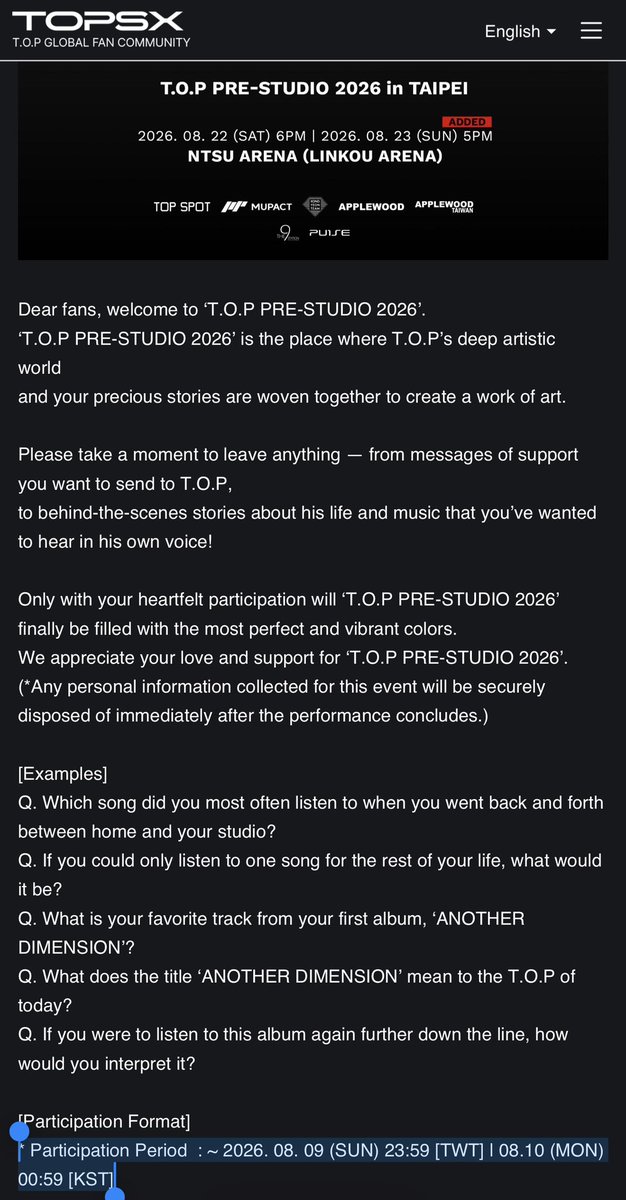 TTTOPSUPPORT's tweet photo. TAIPEI, it’s your turn! 🇹🇼

TOPSX Global is inviting all T.O.P fans attending PRE-STUDIO 2026 in Taipei to participate in two special fan events:

💌 1. Share Your Message with T.O.P
Leave anything you’d like to share—from heartfelt messages of support, to behind-the-scenes stories about his life and music that you’ve always wanted to hear in his own voice. You can refer to the examples provided in the official notice.

🎨 2. Interpret “ANOTHER DIMENSION”
Explore and interpret “ANOTHER DIMENSION” through your own unique perspective. You may choose any song or any specific part from the album. All forms of creative expression are welcome, including musical arrangements, choreography, and artwork.

Your creations will be appreciated together with T.O.P at PRE-STUDIO 2026, where fans’ unique perspectives will be shared in a special time of artistic interpretation. Your creative expressions will also serve as fresh inspiration for T.O.P and become a driving force behind his future artistic endeavors.

📝 Submission Forms (TOPSX Global Notice Board):

Messages:
https://t.co/AD14TiDnxx

Creative Expression:
https://t.co/i27xuesYA6

📅 Submission Deadline
• Messages: August 9, 2026 (Sun), 11:59 PM (TWT)
• Creative Expression: August 12, 2026 (Wed), 11:59 PM (TWT)

Let’s make PRE-STUDIO 2026 an unforgettable experience by sharing our stories, creativity, and love for T.O.P. ❤️✨

#탑 #T_O_P #PRE_STUDIO_2026 #CHOISEUNGHYUN #TOPSX @topspot_pic