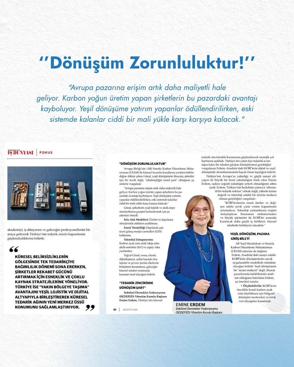 emineperdem's tweet photo. "Dönüşüm artık bir tercih değil, rekabetin temel koşulu”
🔻Türkiye'de İş Dünyası Dergisi'nin Ağustos ayı sayısında; Avrupa Birliği'nin Sınırda Karbon Düzenleme Mekanizması #CBAM yeşil dönüşümün iş dünyasına etkileri ve Türkiye'nin küresel tedarik zincirlerindeki stratejik konumu üzerine görüşlerimi paylaştım.
#YeşilDönüşüm; işletmelerimiz için yalnızca çevresel bir sorumluluk değil, uluslararası pazarlarda rekabet gücünü korumanın ve yeni fırsatlar yaratmanın da anahtarıdır.
🍃Özellikle #KOBİ'lerimizin dijitalleşme, sürdürülebilir üretim ve düşük karbonlu iş modellerine uyum sağlaması, ülkemizin küresel değer zincirindeki konumunu güçlendirecektir.
@SEDEFED olarak, sektör derneklerimizle birlikte, iş dünyamızın bu dönüşüm sürecine hazırlanmasına katkı sunmayı ve sürdürülebilir kalkınma yolculuğunda ortak akıl üretmeyi sürdüreceğiz.
Bu değerli söyleşi için @trdeisdunyasi Dergisi’ne teşekkürlerimle💚