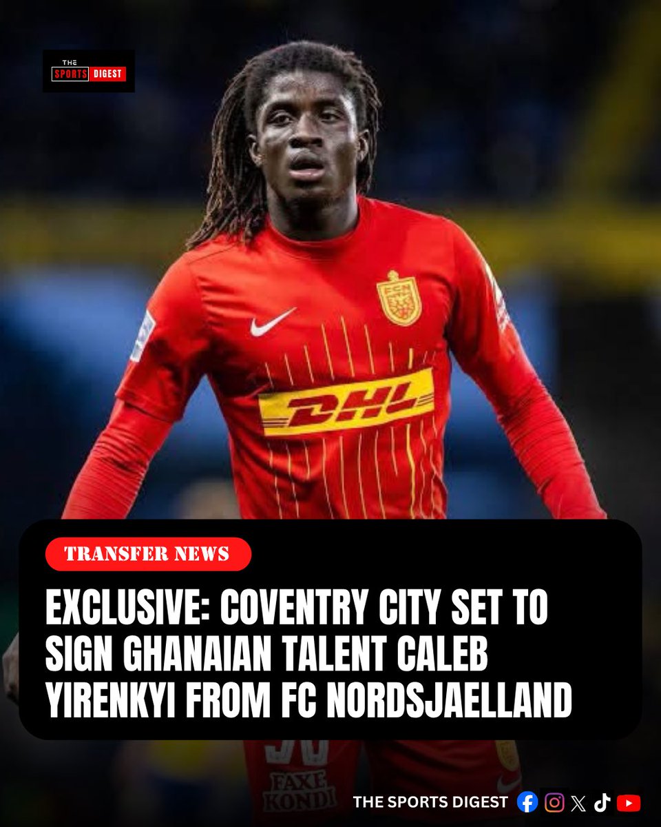 sportsdigesthub's tweet photo. 🚨EXCL | Coventry City are set to sign Ghanaian youngster Caleb Yirenkyi from FC Nordsjælland for a fee of around €27M, with €3M in bonuses.

The 20-year-old is set to break the record sale for Danish SuperLiga clubs and a medical is set to take place soon✍️🇬🇭

#TheSportsDigest https://t.co/WyxWaAyn94