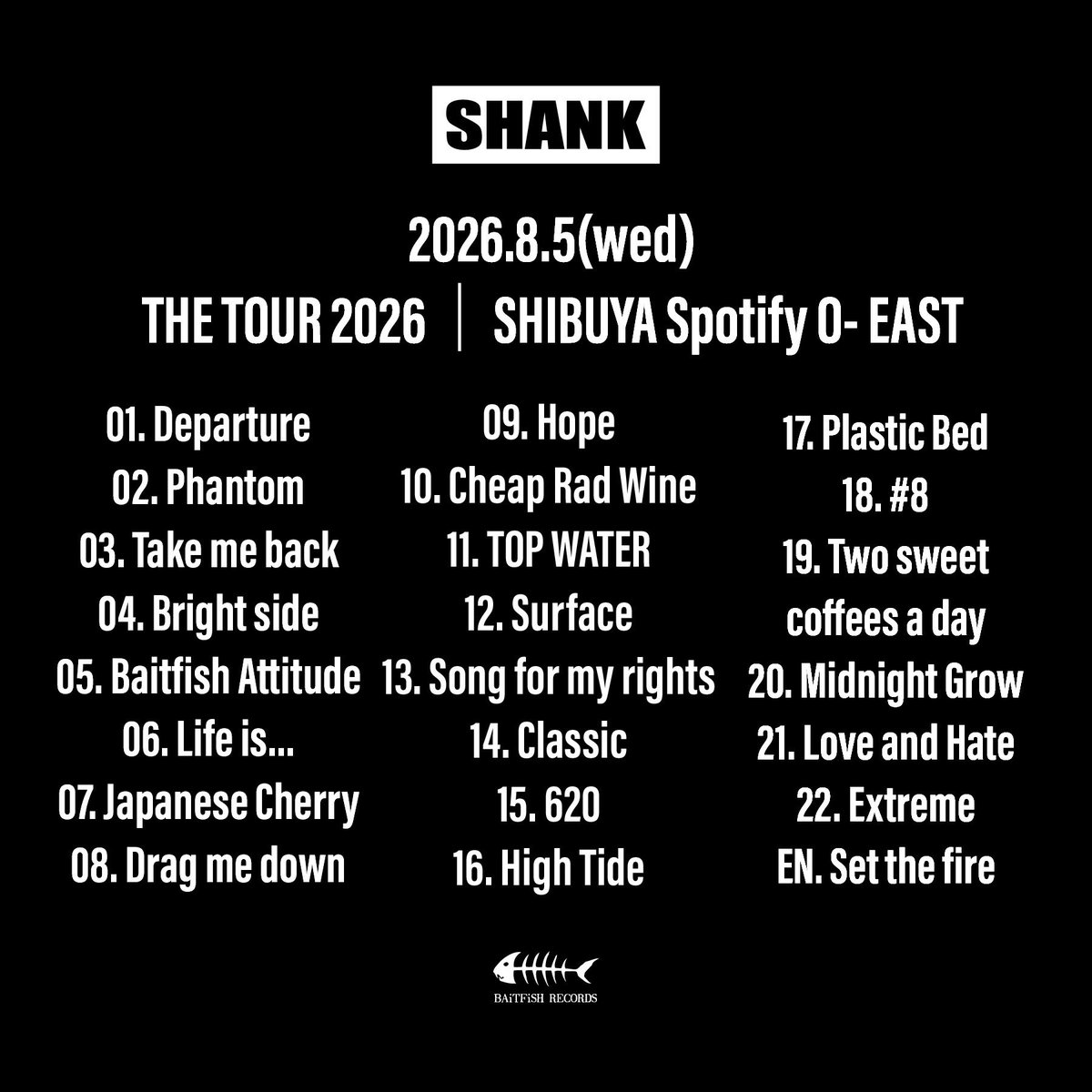 SHANK095's tweet photo. 【セットリスト】

2026/8/5(水)
THE TOUR 2026
渋谷 Spotify O- EAST                                                                                                                                                                                                                            

01. Departure
02. Phantom
03. Take me back

04. Bright side
05. Baitfish Attitude
06. Life is...
07. Japanese Cherry

08. Drag me down
09. Hope
10. Cheap Rad Wine
11. TOP WATER

12. Surface
13. Song for my rights
14. Classic
15. 620

16. High Tide
17. Plastic Bed
18.  #8
19. Two sweet coffees a day

20. Midnight Grow
21. Love and Hate
22. Extreme

EN. Set the fire