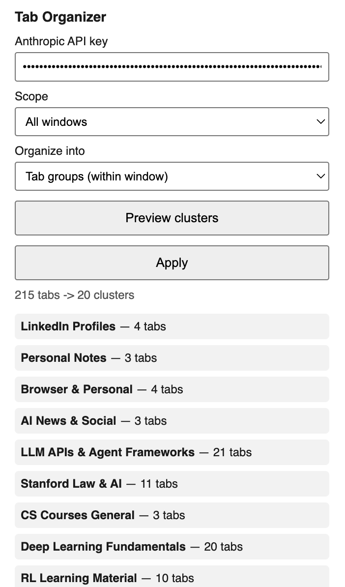 ash_grc14's tweet photo. I open way too many tabs, rn i'm sitting at 218 across 9 windows. I tell myself i'll keep it under 200 and it just never works out lol. I didn't want to organize them myself so I built a little chrome extension that sends your tabs to claude and has it cluster them into labeled groups and then rearranges them accordingly

It's not a published extension (i just kind of rlly needed the tool asap bc my computer was stressing me out), so you gotta clone the repo and load it unpacked yourself (chrome://extensions, dev mode on), takes like 5 min

You can organize by tab groups or by separate windows, and either one works on just your current window or across all of them

You need your own anthropic api key, and it can occasionally misclassify a couple tabs when you've got hundreds open at once but it's kept my 200+ tabs at least navigable

repo: https://t.co/uMmiqLDwg5