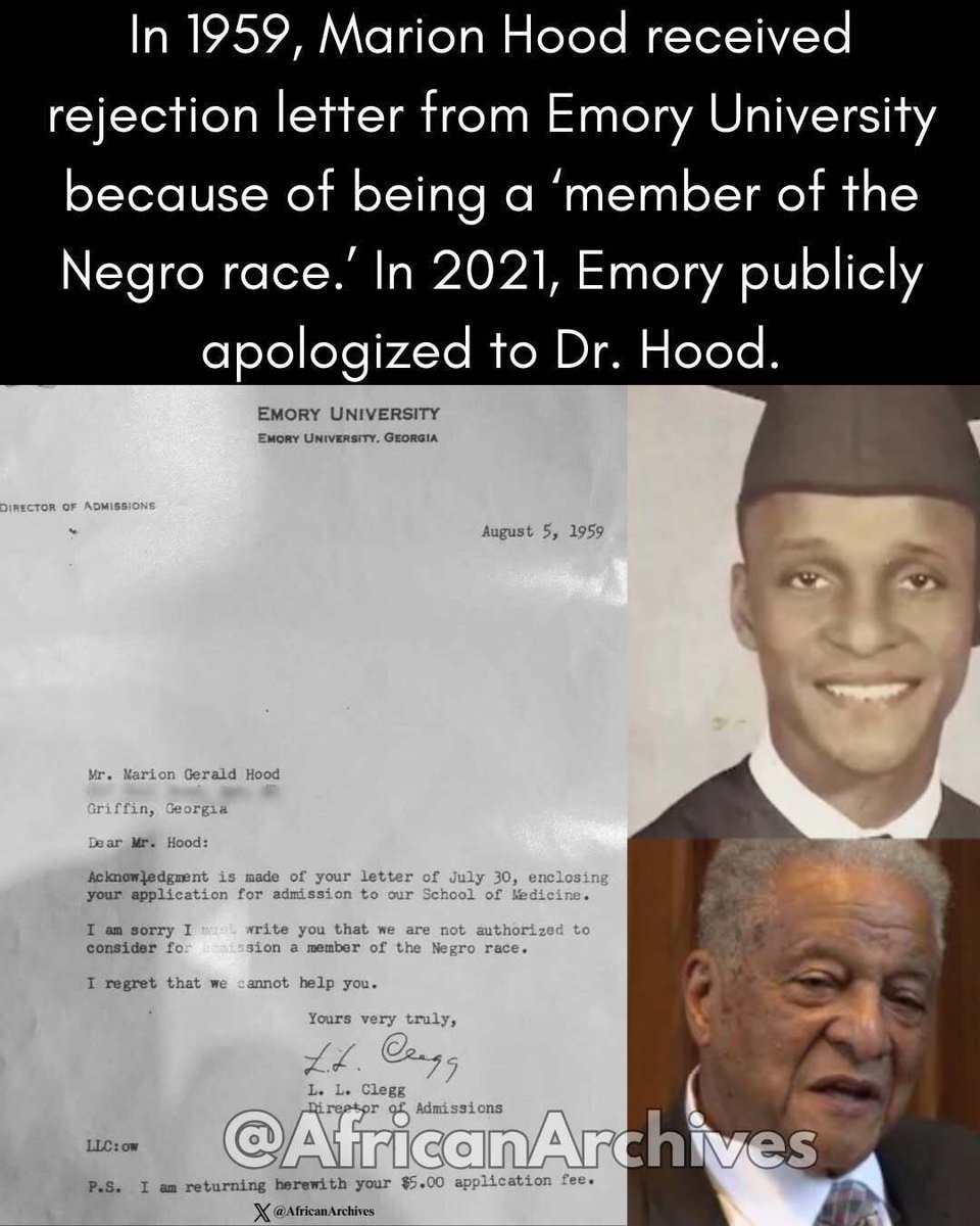 AfricanArchives's tweet photo. On this day in 1959, Marion Hood received a letter from Emory University that contained just one sentence, but it reflected the reality of segregation in the American South.

The letter read: "I am sorry I must write you that we are not authorized to consider for admission a member of the Negro race."

Those words were not a judgment of Marion Hood's intelligence, character, or potential. They were simply a declaration that his race alone made him ineligible to be considered for admission.

At the time, many colleges and universities across the South remained segregated despite the growing momentum of the Civil Rights Movement. Although the Supreme Court had ruled in Brown v. Board of Education in 1954 that racial segregation in public schools was unconstitutional, many institutions resisted integration for years. Black students with outstanding academic records continued to face closed doors simply because of the color of their skin.

Marion Hood refused to let that rejection define his future. Instead of giving up on his dream of becoming a physician, he enrolled at another institution where he could continue his education. He eventually earned his medical degree and built a distinguished career as a physician, proving that talent and determination are stronger than prejudice.

His rejection also became part of a larger story. Throughout the late 1950s and early 1960s, courageous Black students challenged discriminatory admissions policies at universities across the United States. Their persistence helped open opportunities for future generations and forced many institutions to confront their own histories of exclusion.

Today, Emory University openly acknowledges its past and has worked to document the experiences of Black students who were denied opportunities because of segregation. Remembering stories like Marion Hood's is not about assigning blame to future generations. It is about understanding how discrimination was enforced through official policies and recognizing the resilience of those who refused to accept injustice. 

If you love our content and would like to support the page, you can buy us a coffee here: https://t.co/K1AhtZuOFs or tap Link in Bio