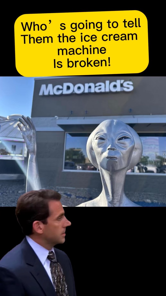 TheLoganMathias's tweet photo. You traveled millions of light-years…
…only to find out the McDonald’s ice cream machine is broken.

#GenXParanormal #UFO #FirstContact #HighStrangeness #McDonalds https://t.co/MBeYbwu8bi