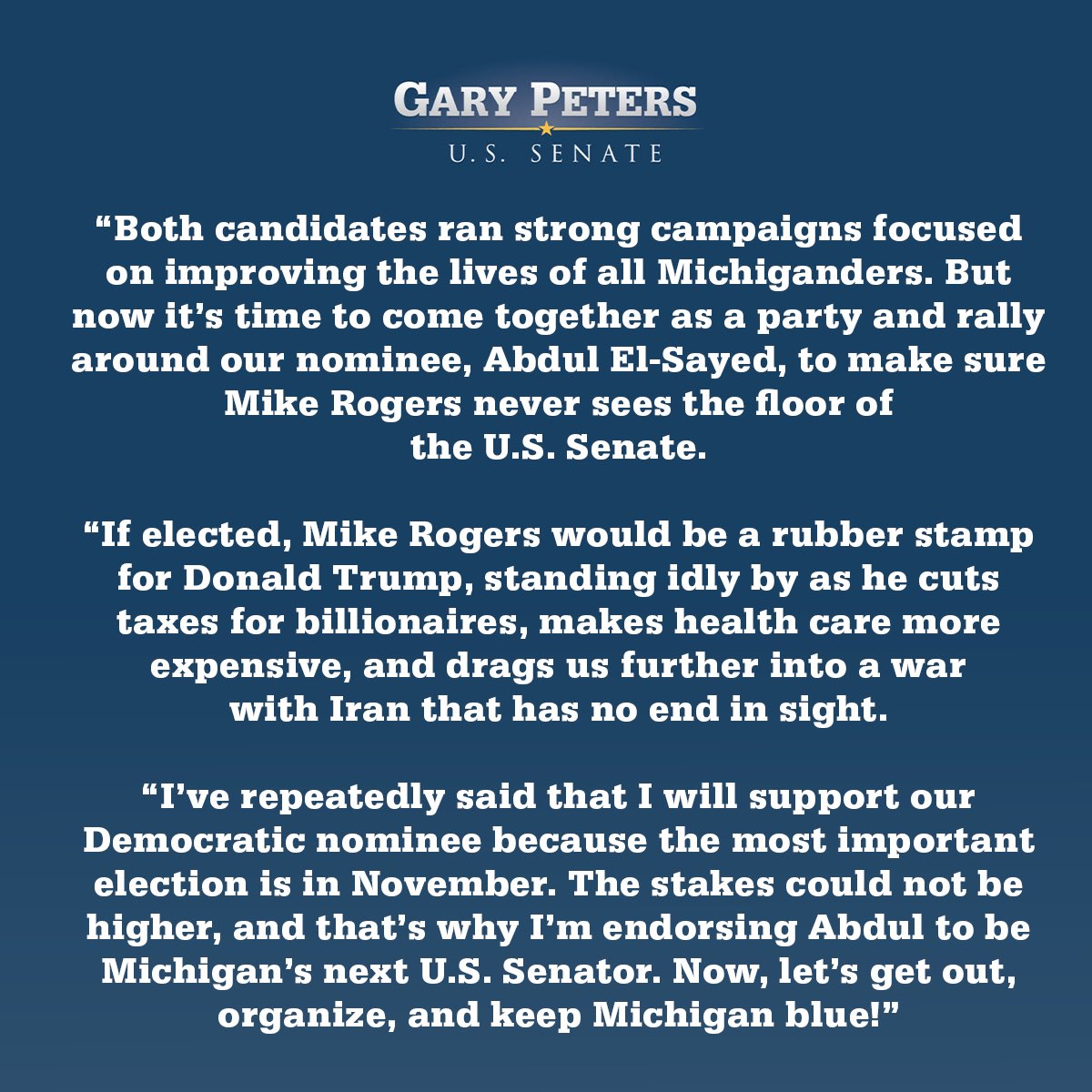 GaryPeters's tweet photo. I’ve repeatedly said that I will support our Democratic nominee because the most important election is in November. The stakes could not be higher, and that’s why I’m endorsing Abdul to be Michigan’s next U.S. Senator. https://t.co/XE8XCQfNS5