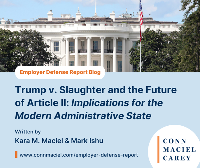 ConnMaciel_LLP's tweet photo. 🚨A major shift in administrative law.
Trump v. Slaughter overturns a cornerstone precedent and redefines the balance between presidential authority and agency independence. 

Read the full article on CMC’s Employer Defense Report Blog: https://t.co/T68cdYMru4 https://t.co/7JL3tAQgXv