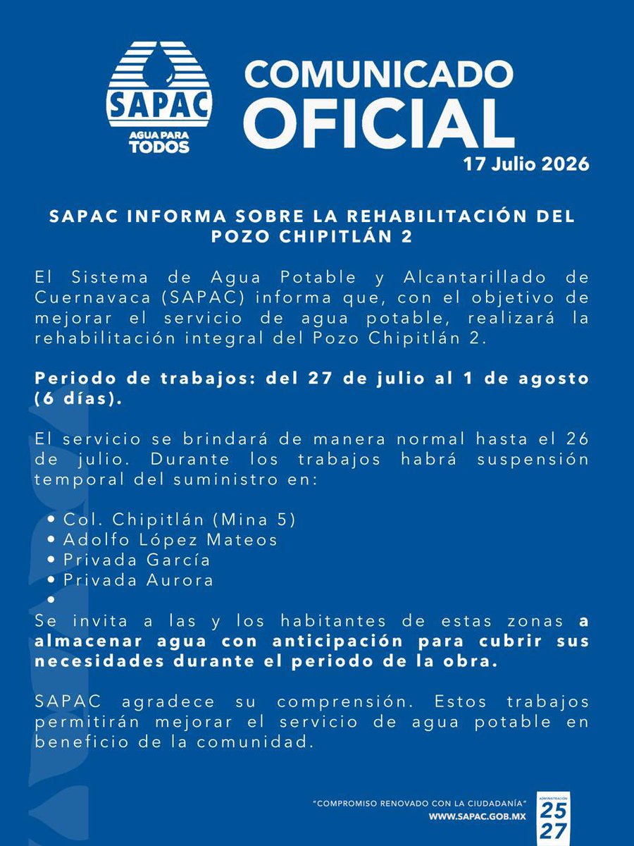 RadioFormulaMor's tweet photo. 🔔💦El @SapacCuernavaca informa a la ciudadanía que, con el objetivo de mejorar el servicio de agua potable, se llevarán a cabo trabajos de rehabilitación integral en el Pozo Chipitlán 2.

📅Periodo de trabajos: del 27 de julio al 1 de agosto Duración estimada: 6 días

El suministro de agua potable se mantendrá con normalidad hasta el 26 de julio.

Zonas que podrían presentar afectaciones: 
* Colonia Chipitlán (Mina 5) 
• Adolfo López Mateos 
• Privada García 
• Privada Aurora

Se solicita a las y los usuarios tomar previsiones y almacenar agua con anticipación para cubrir sus necesidades durante el periodo de intervención.