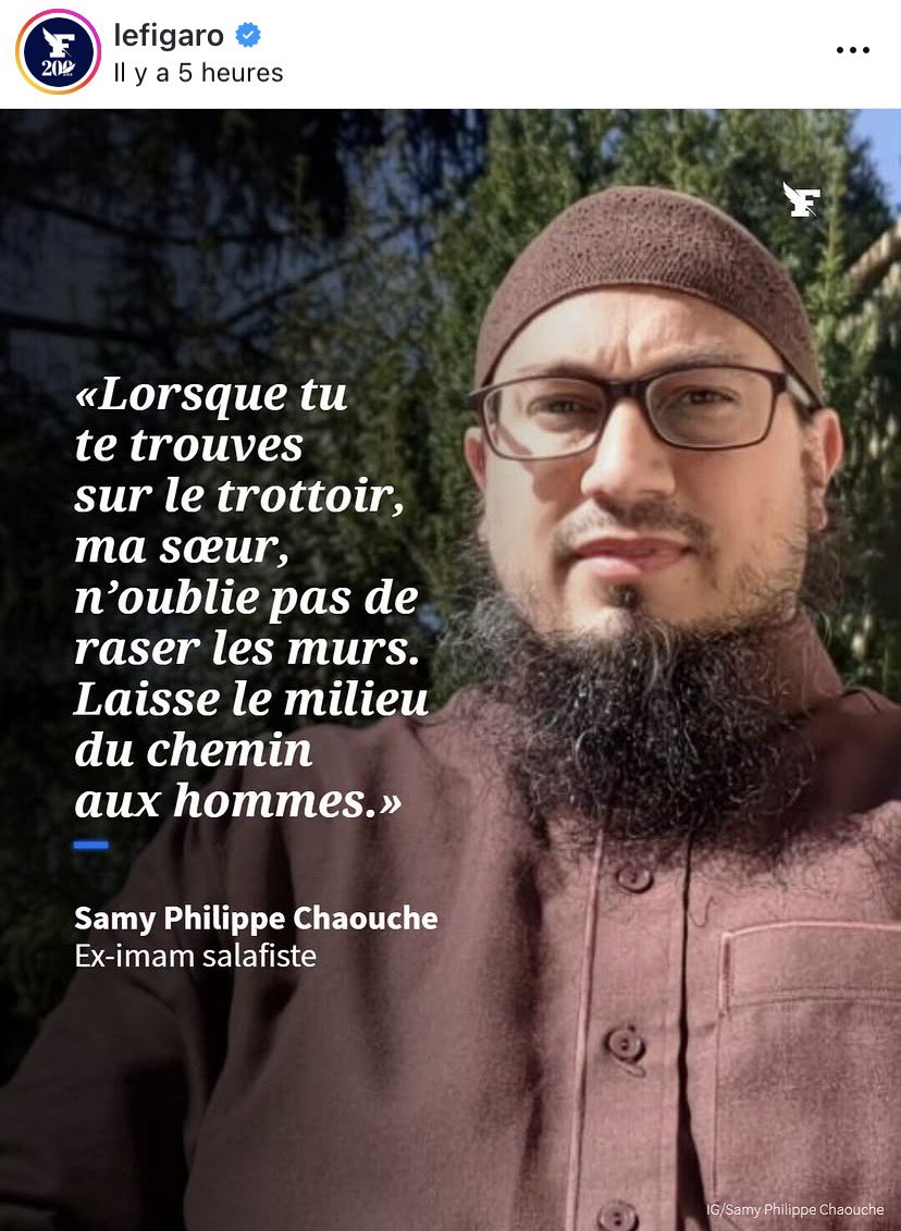 Ad_Vitam44_'s tweet photo. 🤣🙄 la femme qui l’a mis au monde elle doit être fière de lui 😝🙄

«Lorsque tu te trouves sur le trottoir, ma sœur, n'oublie pas de raser les murs.
Laisse le milieu du chemin aux hommes.»
-
Samy Philippe Chaouche
Ex-imam salafiste
INFO LE FIGARO 🖍️ https://t.co/pqIof1uJpx