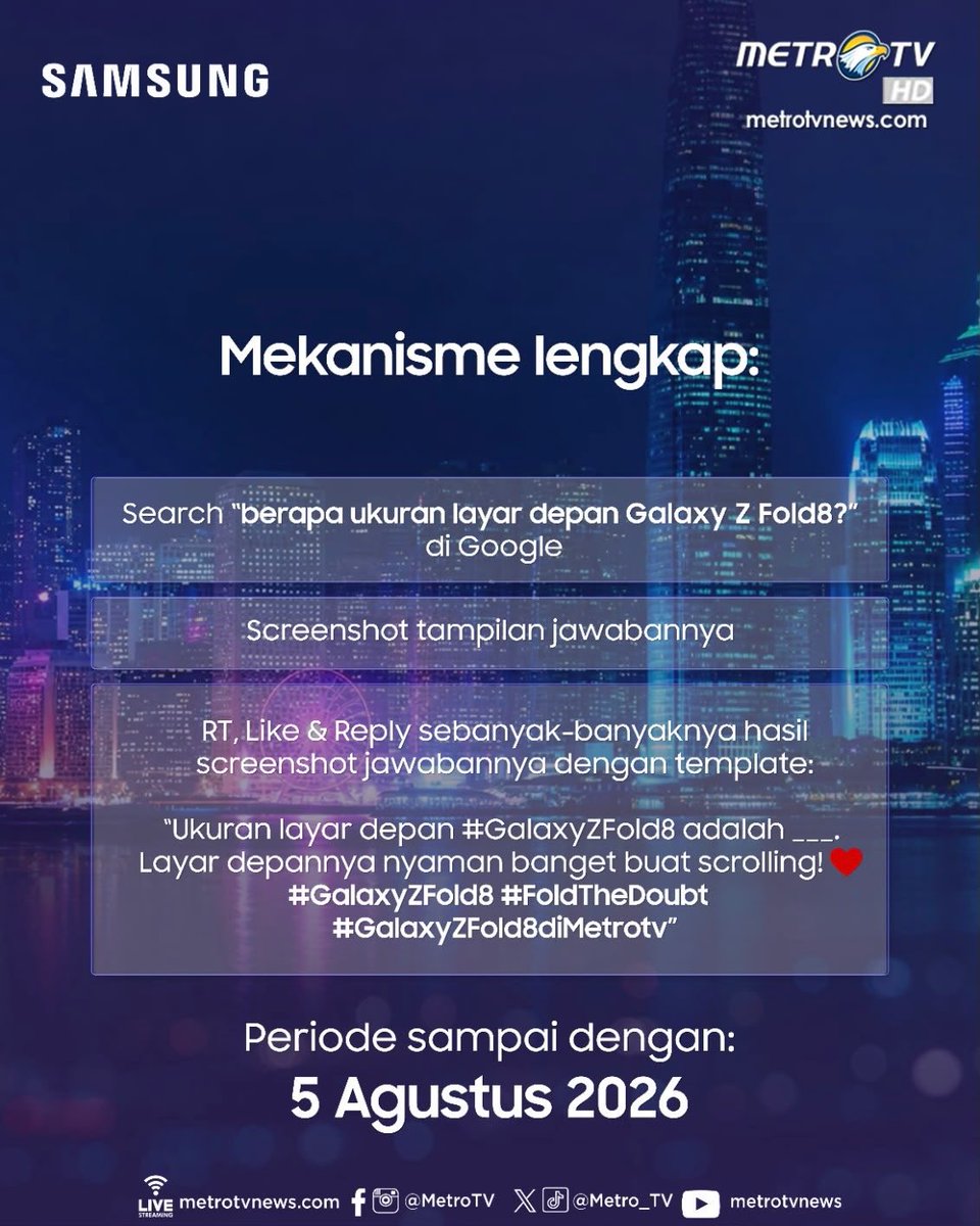 Metro_TV's tweet photo. Ini dia Samsung Galaxy Z Fold8, seri Fold dengan bentuk baru paling ringan yang pernah dihadirkan Samsung dengan bobot hanya 201 gram!  Dengan Snapdragon 8 Elite Gen 5 for Galaxy dan baterai berkapasitas 4.800mAh, Galaxy Z Fold8 hadir untuk mendukung aktivitas produktif dan hiburan sehari-hari. ✨

Yuk ikutan challenge ini dan menangkan 1 unit Galaxy Z Flip8 terbaru!🎉

Caranya gampang, cukup ikuti mekanisme berikut:
1. Search di Google: “Berapa ukuran layar depan Galaxy Z Fold8?”
2. Screenshot tampilan jawaban yang muncul.
3. RT, Like, dan Reply sebanyak-banyaknya hasil screenshot jawaban kamu dengan template:

"Ukuran layar depan #GalaxyZFold8 adalah ___. Layar depannya nyaman banget buat scrolling! ❤️ #GalaxyZFold8 #FoldTheDoubt  #GalaxyZFold8diMetrotv”

Satu pemenang beruntung akan mendapatkan 1 unit Galaxy Z Flip8 terbaru! ✨

Periode challenge hingga 5 Agustus 2026.

Hadiah pemenang akan dikirim pada 15 Agustus 2026.