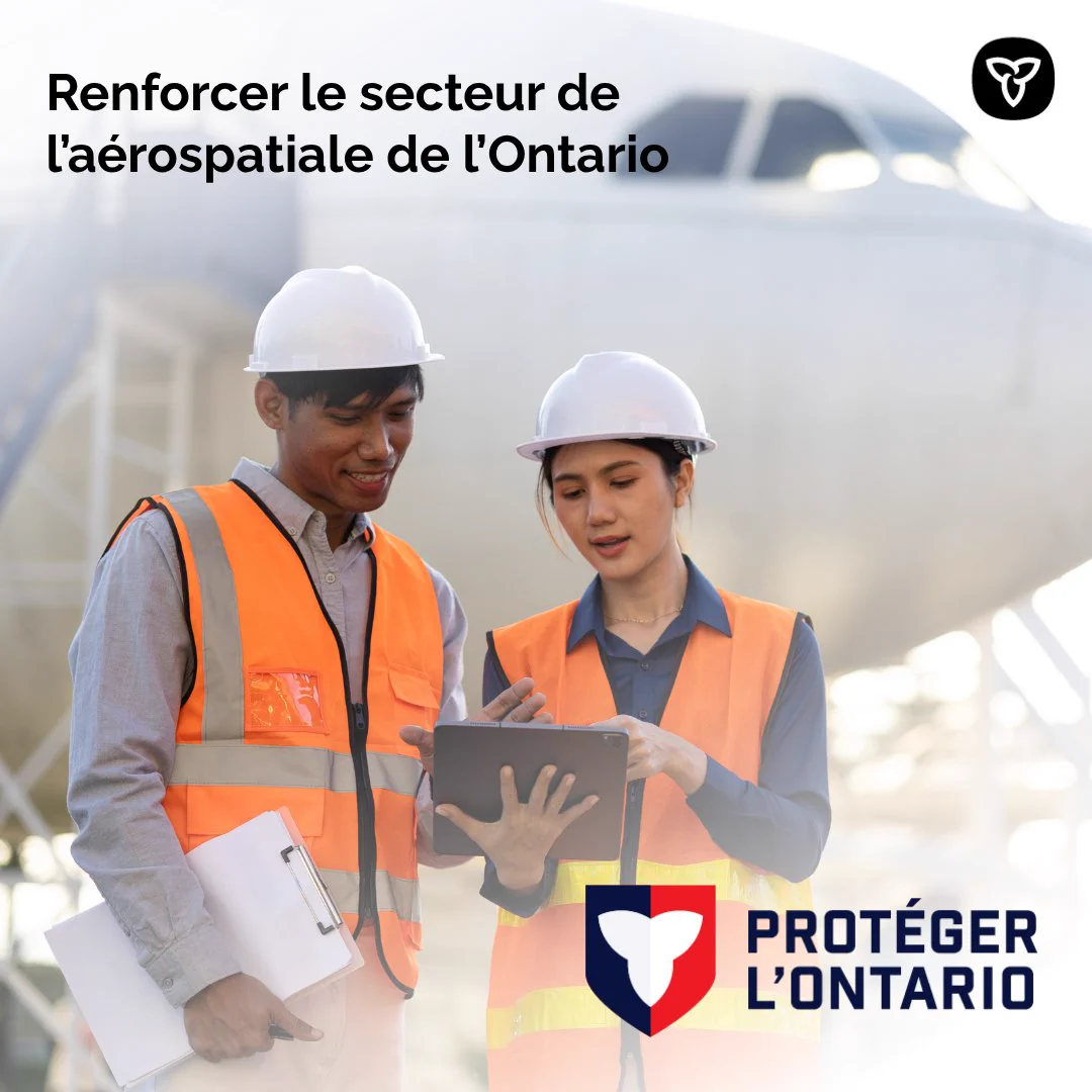 Deux personnes portant des casques de chantier regardent une tablette près d’un avion, avec un autre avion visible à l’arrière-plan. Titre : Renforcer le secteur de l’aérospatiale de l’Ontario. Protéger l’Ontario.
