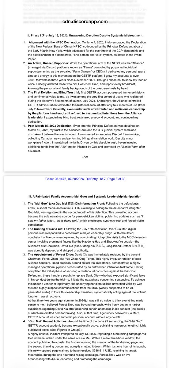SarahZh67248600's tweet photo. 该附件为提交给上诉法院的 “利益冲突声明与事实清单”（Declaration of Adverse Interests: Fact Sheets），由一名自诉受害人/申诉人（Pro Se Victim/Petitioner）撰写，旨在说明为何“新中国联邦/联盟”（Alliance）的核心领导层无法代表其法律或财务利益。  
以下是该文件核心内容的结构化概括：
一、 核心立场与思想转变
 前期盲从（2024年7月16日前）： 申诉人自2020年起高度认同“爆料革命”及“新中国联邦”，不仅在社交平台（GETTR、X）上长期志愿宣传、做双语翻译，还在郭文贵（Miles Guo）被捕后继续投资了“A10”等项目，对其保持绝对信任。  
 觉醒与决裂（2024年7月16日郭文贵被判有罪后）： 申诉人意识到联盟核心高层并非真正支持者，而是利用郭文贵的永久监禁来侵吞受害者资金、掌控话语权，因此与联盟领导层完全切割并表达绝对的不信任。  
二、 对联盟领导层及操纵手段的控诉
1. 操纵家庭账号与筹款疑云：
 指控 GETTR 上的“郭美”（Mei Guo，郭文贵女儿）账号并非本人独立运营，而是被联盟核心 Handler 控制并用于塑造虚假信心。  
 质疑2026年7月13日“郭美”发起的 GoFundMe 筹款（1小时内筹得38万余美元后迅速关闭），怀疑其涉及自融、洗销量（wash-trading）或资金抢劫，呼吁 FBI/DOJ 介入调查。  
2. 高层清洗与信息垄断：
 描述了联盟主席由“长岛伟哥”（夏其东）被异常替换为“青藤”（Forest Zhou/周岳）的过程，质疑其背后存在利益集团和高科技（如 AI 合成语音）的操控。  
 联盟领导层在审判期间误导广大投资者“不要去法庭”，却安排自己人占领法庭旁听席，垄断并修饰法庭叙事，掩盖真实的审判不利局面。  
3. 神化王雁平（Yvette Wang）的矛盾性：
 质疑王雁平的认罪及高达14亿美元的赔偿/没收协议，认为这配合了控方逻辑，间接加重了郭文贵的刑罚并锁定了受害者资产。  
 批评联盟将认罪的王雁平包装为“英雄/烈士”，以此继续洗脑和控制追随者。  
4. “双簧”与渗透论：
 主张高调的“挺郭派”核心高层与“反郭派”实质上是“唱双簧”的受控反对派，背后的共同目标是让郭文贵永久入狱，从而瓜分海量资金并打压受害者自主维权。  
三、 申诉人个人遭受的报复
 账号被封与踢出群体： 申诉人因在 X 上质问联盟高层（如 Nick、Roy 等），导致其 GETTR 账号被永久注销，并被“枫叶农场”主“芝麻开门”（ZMKM）强行踢出 Discord 交流群及屏蔽。  
四、 最终法律请求 (Final Order Requested)
申诉人认为地区法院（SDNY）的审判环境已被虚假支持者、受控辩护团队及信息封锁严重污染，请求上诉法院：
 撤销（Vacate） 地区法院的相关判决；  
 命令地区法官回避/更换法官（Recusal/Reassignment）；  
 发回重审（Remand for a New Trial），以恢复宪法尊严并保护真正受害者的合法权益。