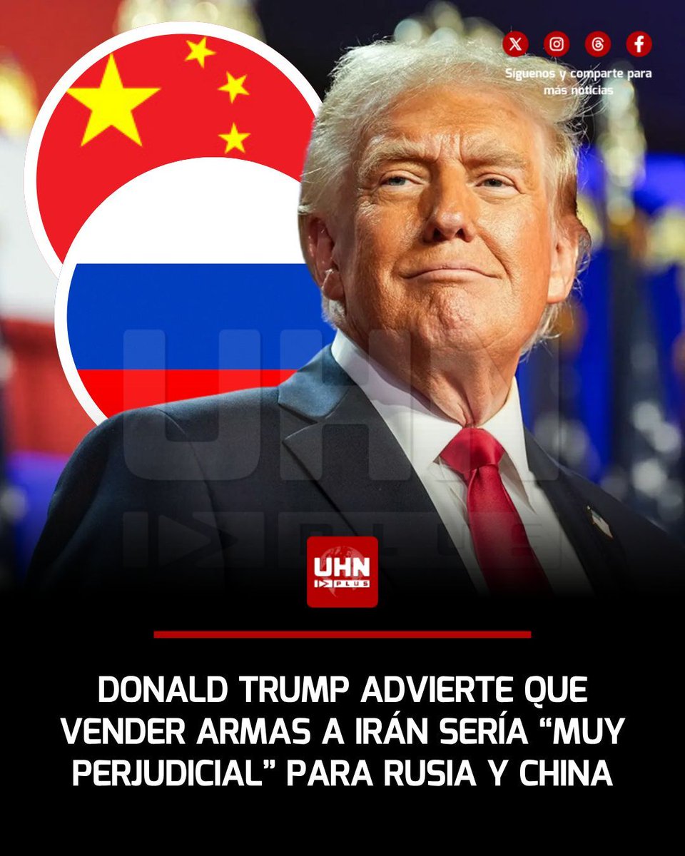 UHN_Plus's tweet photo. 🇺🇸🇷🇺🇨🇳🇮🇷‼️ | El Presidente Donald Trump afirmó que una eventual venta de armamento a Irán por parte de Moscú o Pekín resultaría severamente perjudicial para los intereses de ambas potencias. A través de un mensaje en la red Truth Social, el mandatario aseguró que tanto Xi Jinping como Vladímir Putin le garantizaron en conversaciones privadas que no están suministrando armas a Teherán.