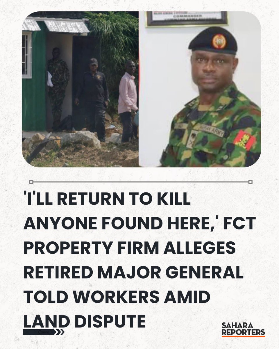 SaharaReporters's tweet photo. 'I'll Return To Kill Anyone Found Here,' FCT Property Firm Alleges Retired Major General Told Workers Amid Land Dispute | Sahara Reporters https://t.co/KwN4BqnGpQ https://t.co/48VqKyuKFS