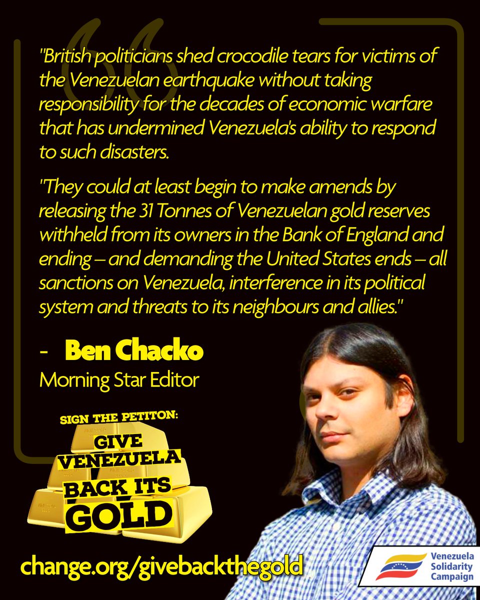 VenSolidarity's tweet photo. Britain's response to the devastating earthquake in Venezuela must be to return the 31 tonnes of gold held in the Bank of England.

Thanks to @M_Star_Online Editor Ben Chacko for supporting this urgent demand.

Add your name: https://t.co/BXPAymSj6J. https://t.co/rh1yzppSQ1