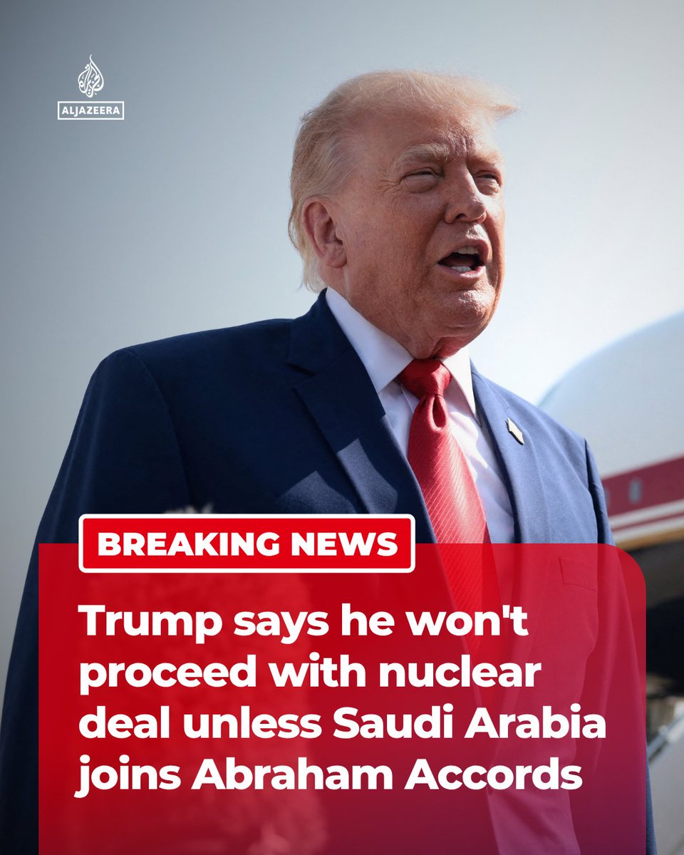 BREAKING: US President Donald Trump has said he would not move forward with a civilian nuclear deal with Saudi Arabia unless it agrees to normalise relations with Israel under the Abraham Accords.