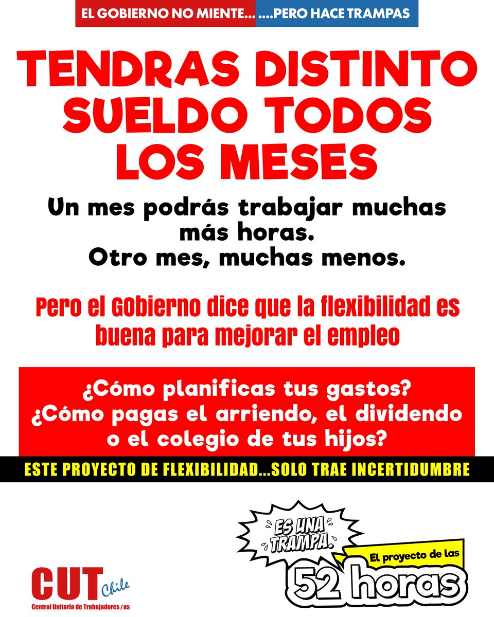 Cutchile's tweet photo. EL GOBIERNO DICE QUE NO TOCA LAS 40 HORAS... PERO HACE TRAMPA.

Presenta este proyecto como una medida para el turismo, pero podrá aplicarse a prácticamente todos los sectores. Asegura que no modifica la jornada de 40 horas, pero permite semanas de hasta 52 horas de trabajo. Dice que no afecta los derechos laborales, pero reemplaza la negociación con los sindicatos por acuerdos individuales con el empleador. Y mientras afirma que las horas extras no cambian, amplía la jornada ordinaria, haciendo que muchas de esas horas dejen de pagarse como extraordinarias.

Además, genera incertidumbre para las y los trabajadores, orque un mes podrás trabajar más horas y otro menos, dificultando la planificación de los ingresos y de la vida familiar.

No es flexibilidad. Es más precariedad laboral.

@adnradiochile @Cooperativa @biobio @uchileradio @radiousach @RNuevoMundo  @meganoticiascl  @24HorasTVN @T13 @CHVNoticias @CNNChile @PiensaPrensa @NYC_prensa @elmostrador @El_Ciudadano  @La_Segunda @latercera  @Pulso_LT  @DFinanciero @pagina19cl @elsiglochile @delosquesobran @Sindical_cl @ElMercurio_cl