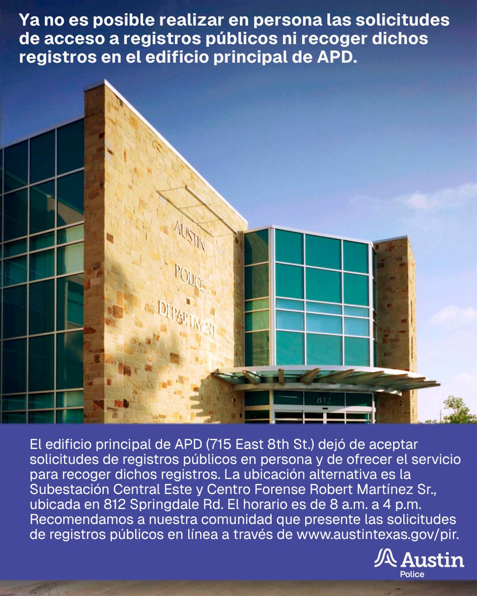 Austin_Police's tweet photo. The old APD Headquarters (715 East 8th St.) is no longer accepting walk-in submission of open records requests or offering pick-up of open records. The alternate location is the Robert Martinez Sr., Central East Substation and Forensic Center, 812 Springdale Rd. The hours are 8 a.m. to 4 p.m. We encourage our community to submit open records requests online via https://t.co/GBrq7egDae.
--------
El edificio principal de APD (715 East 8th St.) dejó de aceptar solicitudes de registros públicos en persona y de ofrecer el servicio para recoger dichos registros. La ubicación alternativa es la Subestación Central Este y Centro Forense Robert Martínez Sr., ubicada en 812 Springdale Rd. El horario es de 8 a.m. a 4 p.m. Recomendamos a nuestra comunidad que presente las solicitudes de registros públicos en línea a través de https://t.co/GBrq7egDae.