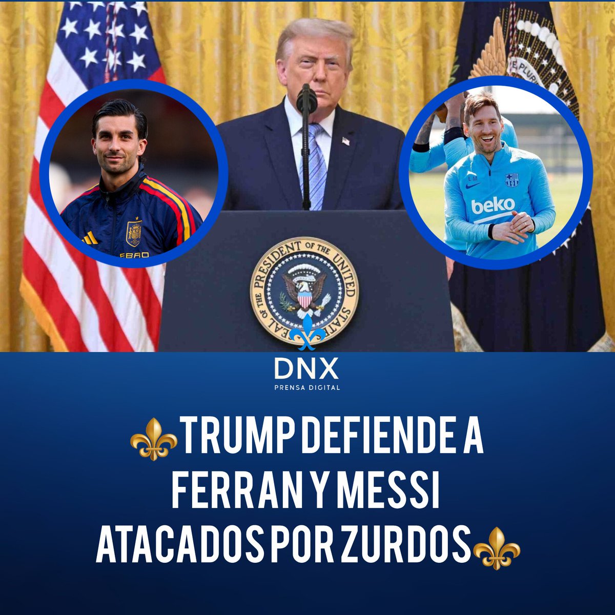 DNX_OF's tweet photo. TRUMP DEFINDE A FERRAN Y MESSI TRAS SER ACOSADOS Y ATACADOS POR LOS ZURDOS. #TRUMP #MESSI #FERRAN #FIFA #mundialdefútbol2026 https://t.co/biavyGZ4dI