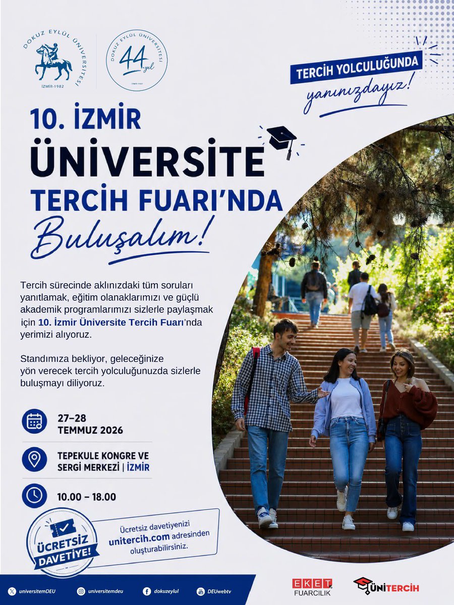 universitemDEU's tweet photo. 📍 Üniversite Tercih Fuarı’nda Buluşalım!

🎓 Tercih sürecinde aklınızdaki tüm soruları yanıtlamak, eğitim olanaklarımızı ve güçlü akademik programlarımızı sizlerle paylaşmak için 10. İzmir Üniversite Tercih Fuarı’nda yerimizi alıyoruz.

🗓️ 27-28 Temmuz 2026
📍 Tepekule Kongre ve Sergi Merkezi | İzmir
🕙 10.00-18.00

🎫 Ücretsiz davetiyenizi https://t.co/d7O3TvcojU adresinden oluşturabilirsiniz.

💙 Standımıza bekliyor, geleceğinize yön verecek tercih yolculuğunuzda sizlerle buluşmayı diliyoruz.

@unitercih @eketfuar

#DokuzEylülÜniversitesi #DEÜ #ÜniversiteTercihFuarı #Tercih2026 #İzmir #UniTercih #EKETFuarı